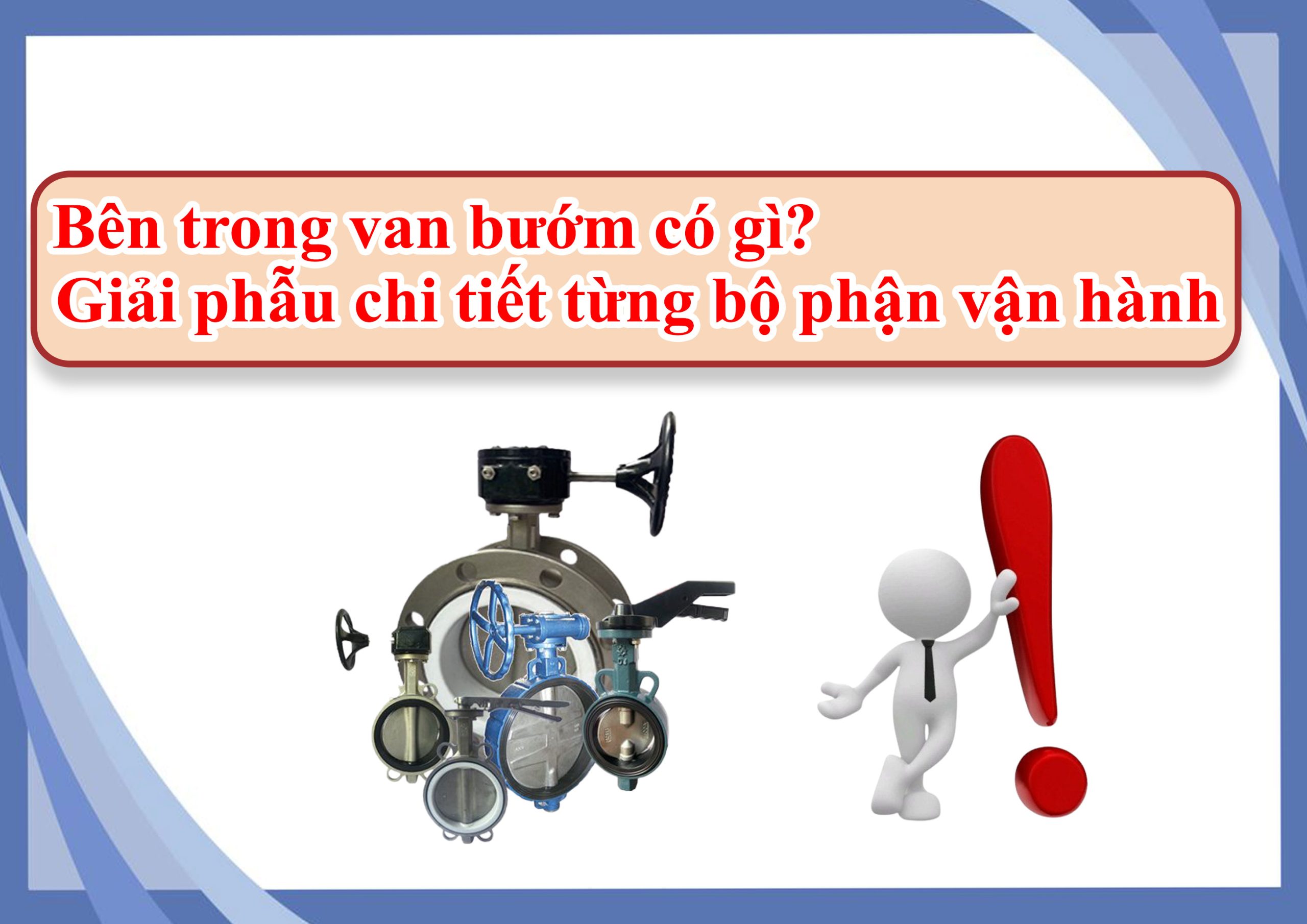 Bên trong van bướm có gì? Giải phẫu chi tiết từng bộ phận vận hành