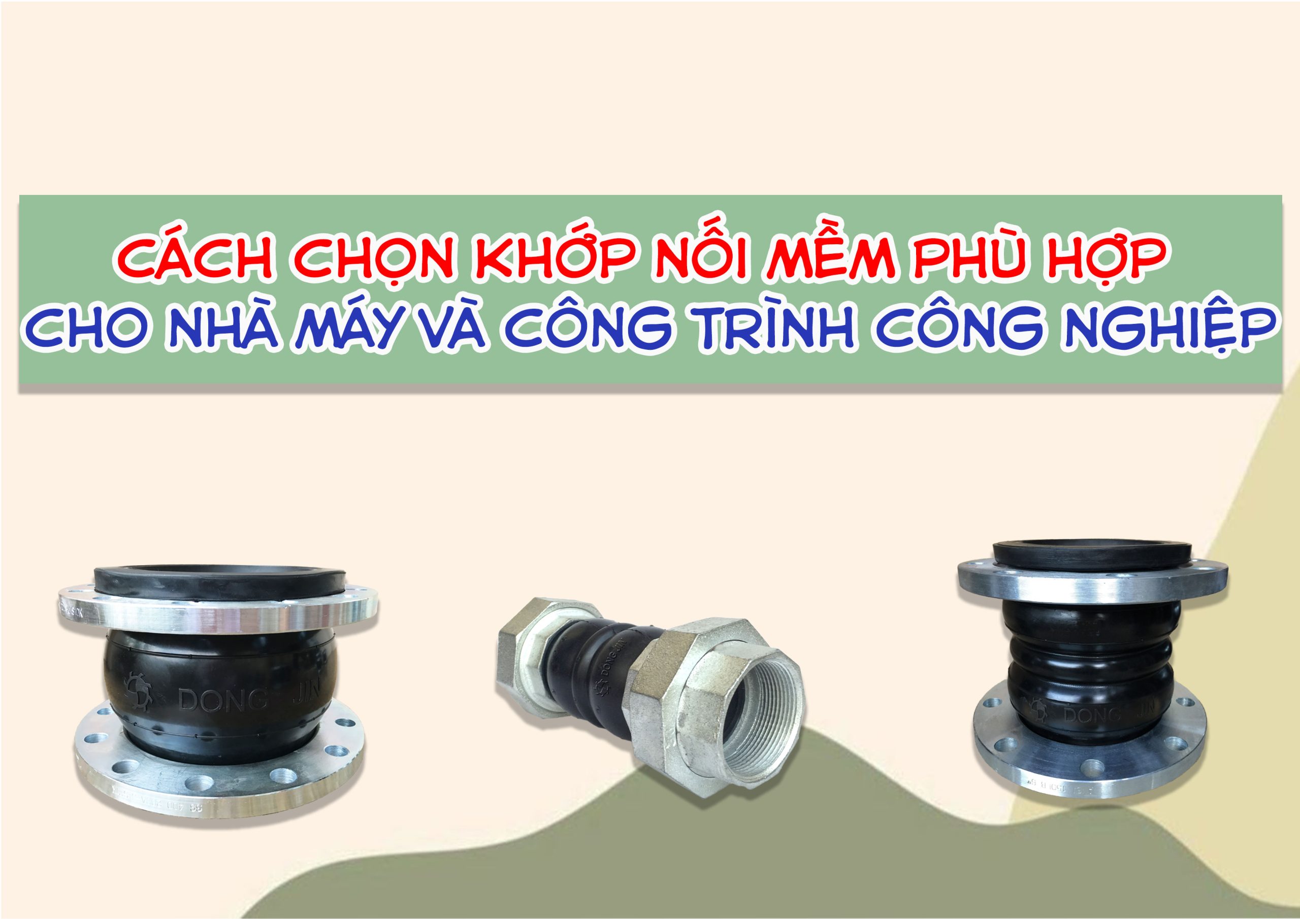 Cách chọn khớp nối mềm phù hợp cho nhà máy và công trình công nghiệp