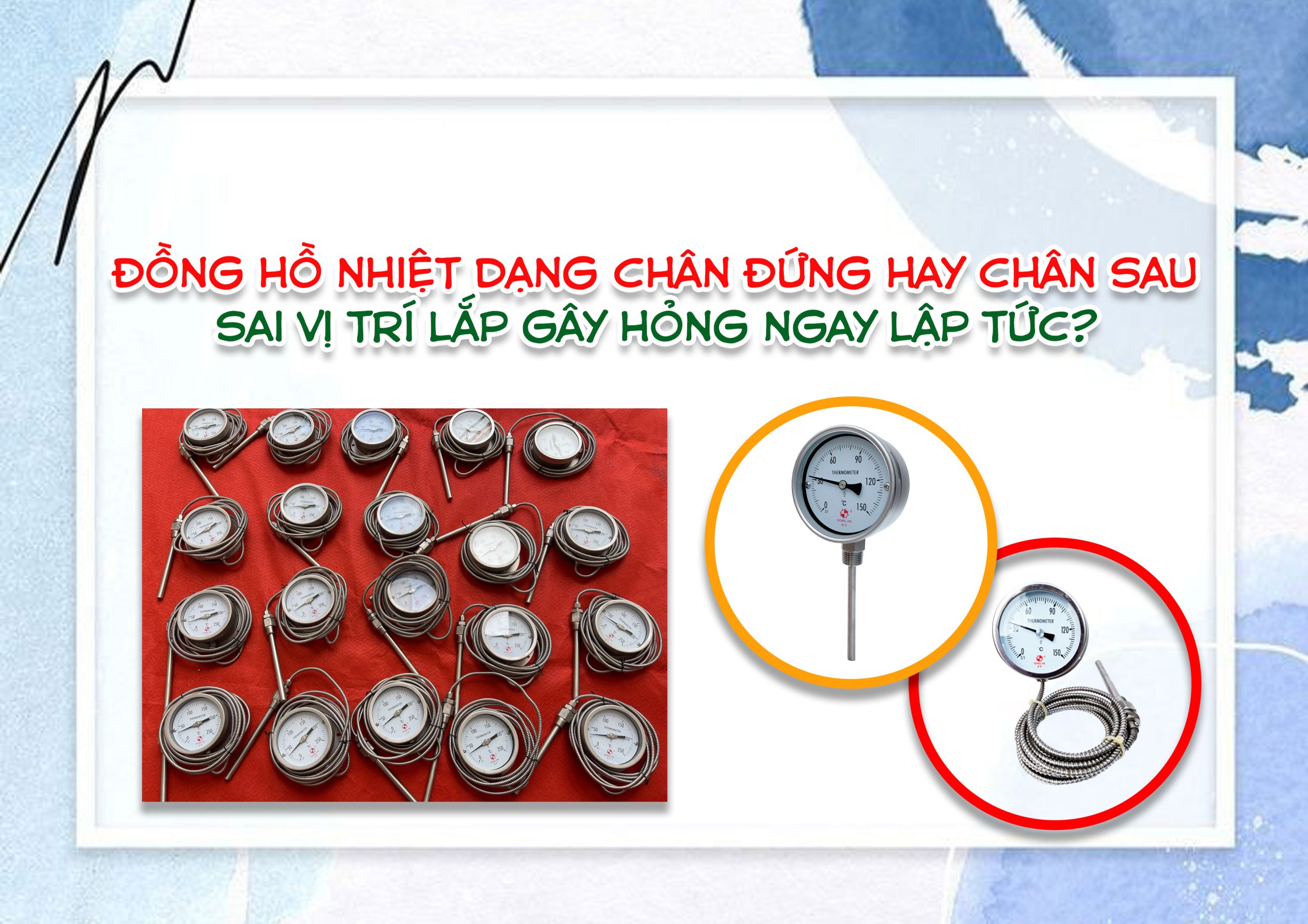 Đồng hồ nhiệt dạng chân đứng hay chân sau – sai vị trí lắp gây hỏng ngay lập tức?