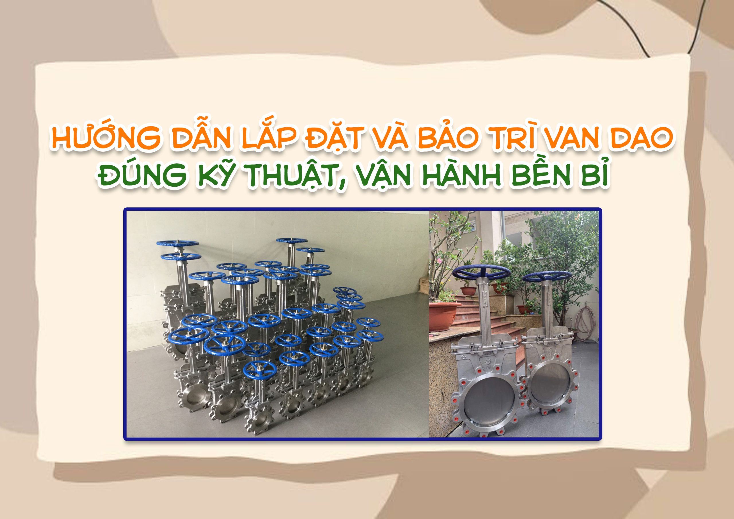 Hướng dẫn lắp đặt và bảo trì van dao đúng kỹ thuật, vận hành bền bỉ