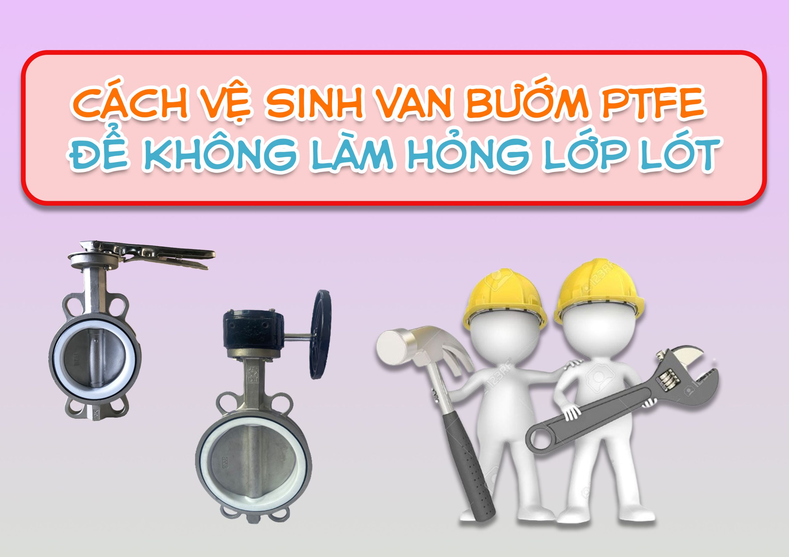 Cách vệ sinh van bướm PTFE để không làm hỏng lớp lót