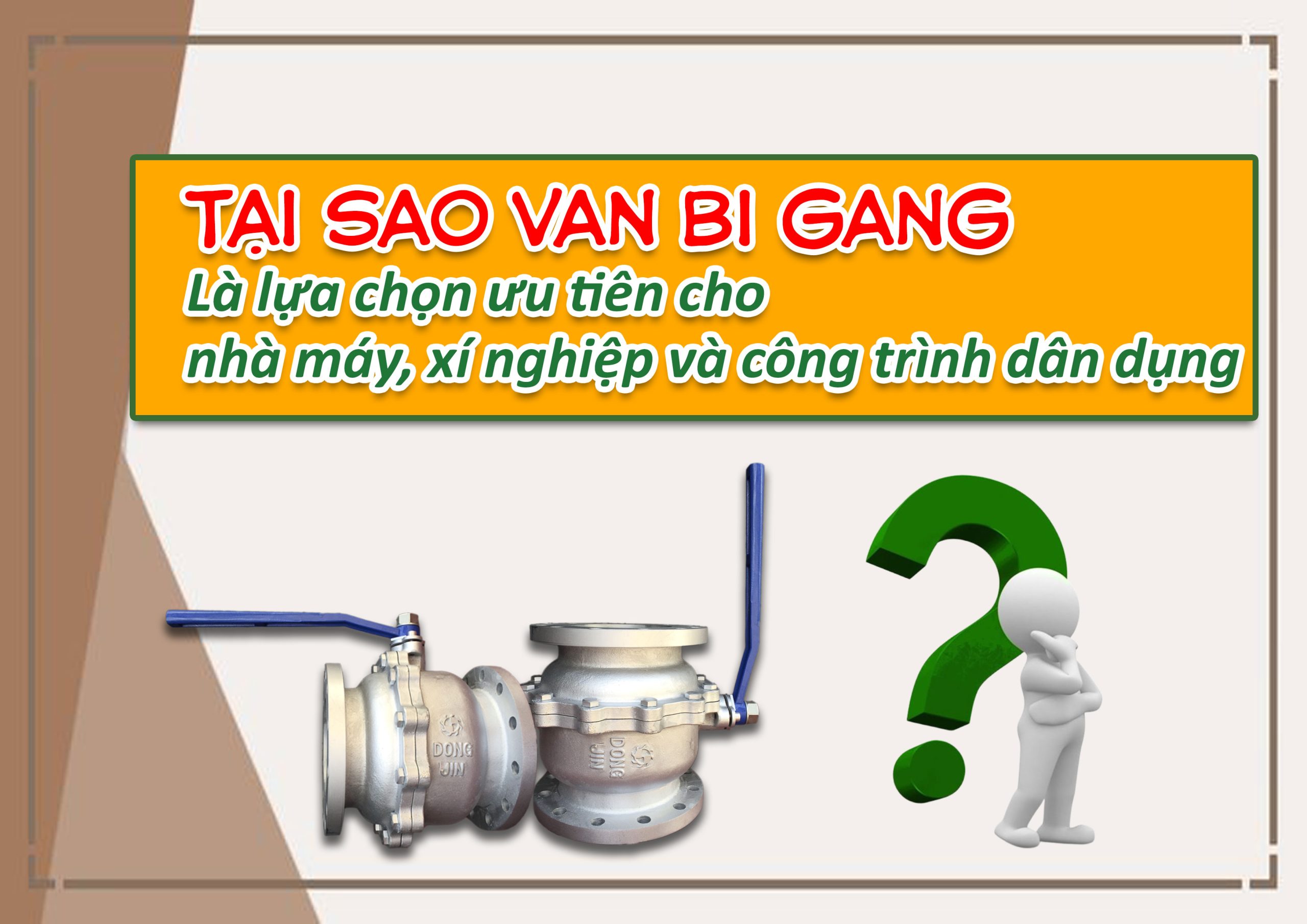 Tại sao van bi gang là lựa chọn ưu tiên cho nhà máy, xí nghiệp và công trình dân dụng
