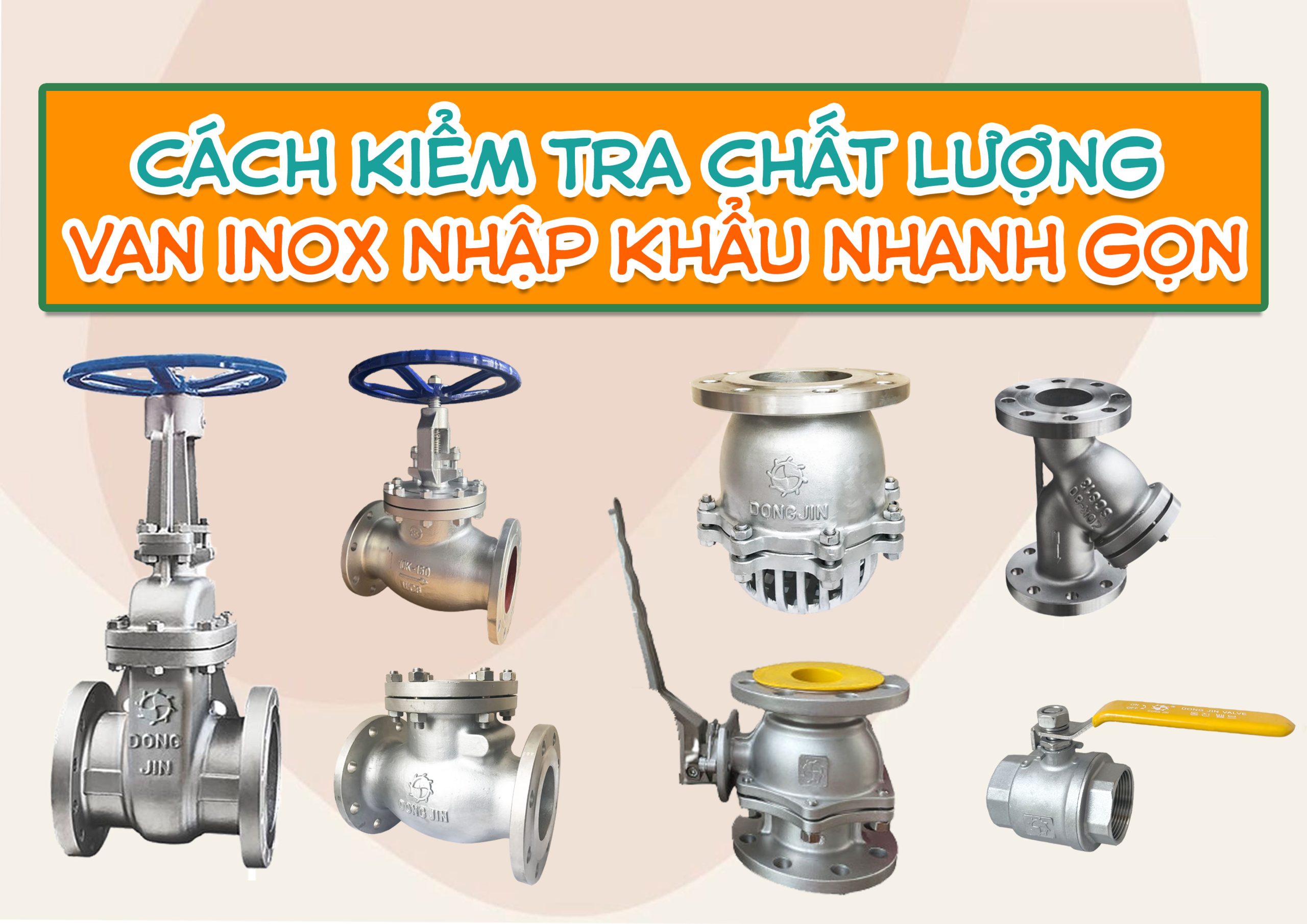 Cách kiểm tra chất lượng van inox nhập khẩu nhanh gọn