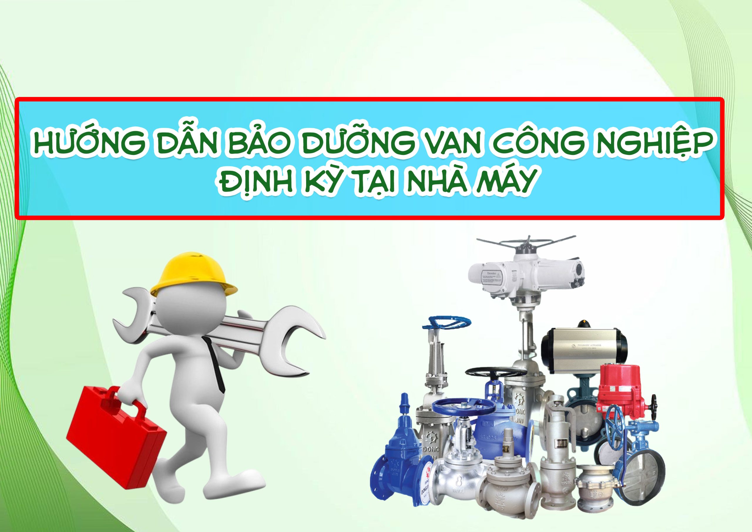Hướng dẫn bảo dưỡng van công nghiệp định kỳ tại nhà máy
