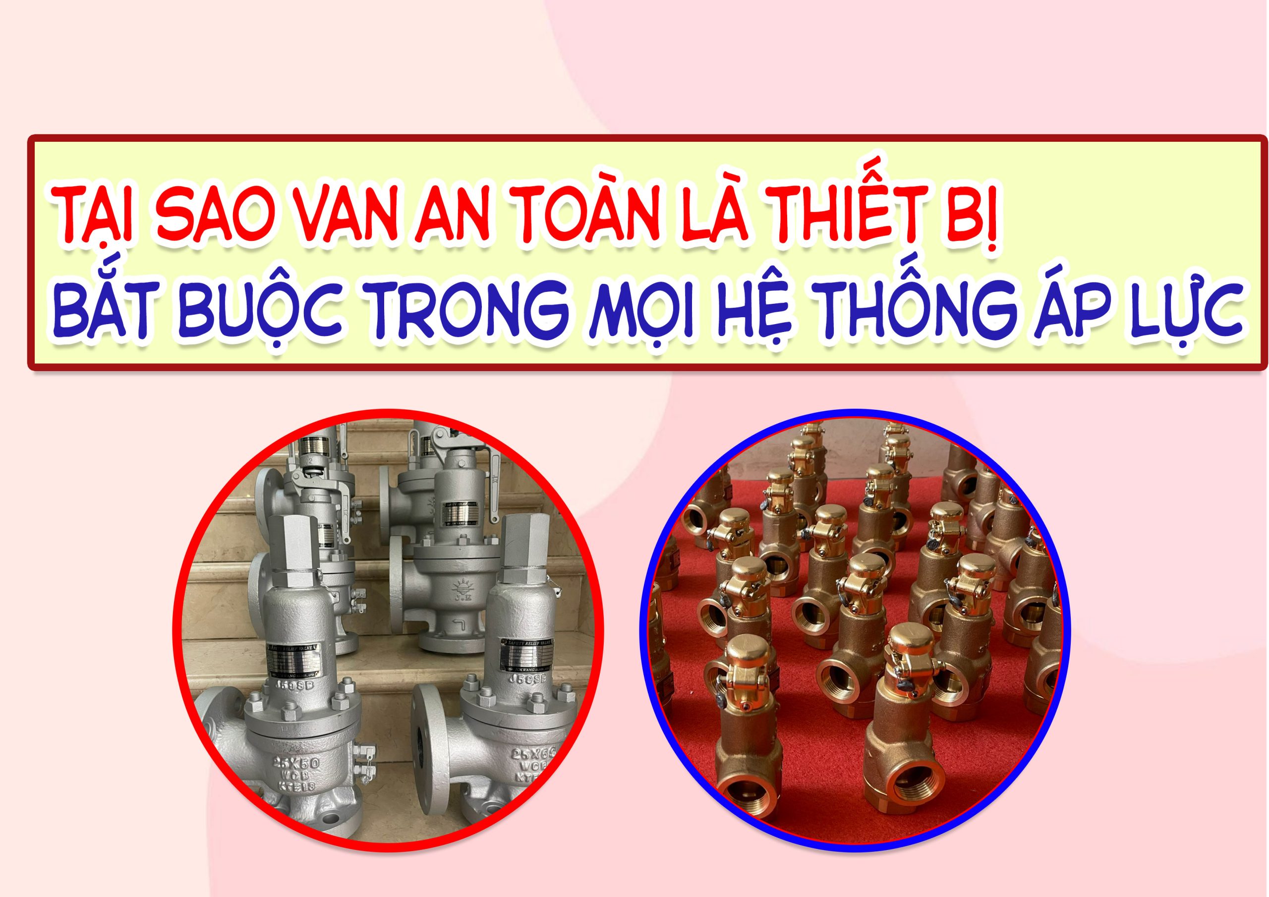 Tại sao van an toàn là thiết bị bắt buộc trong mọi hệ thống áp lực
