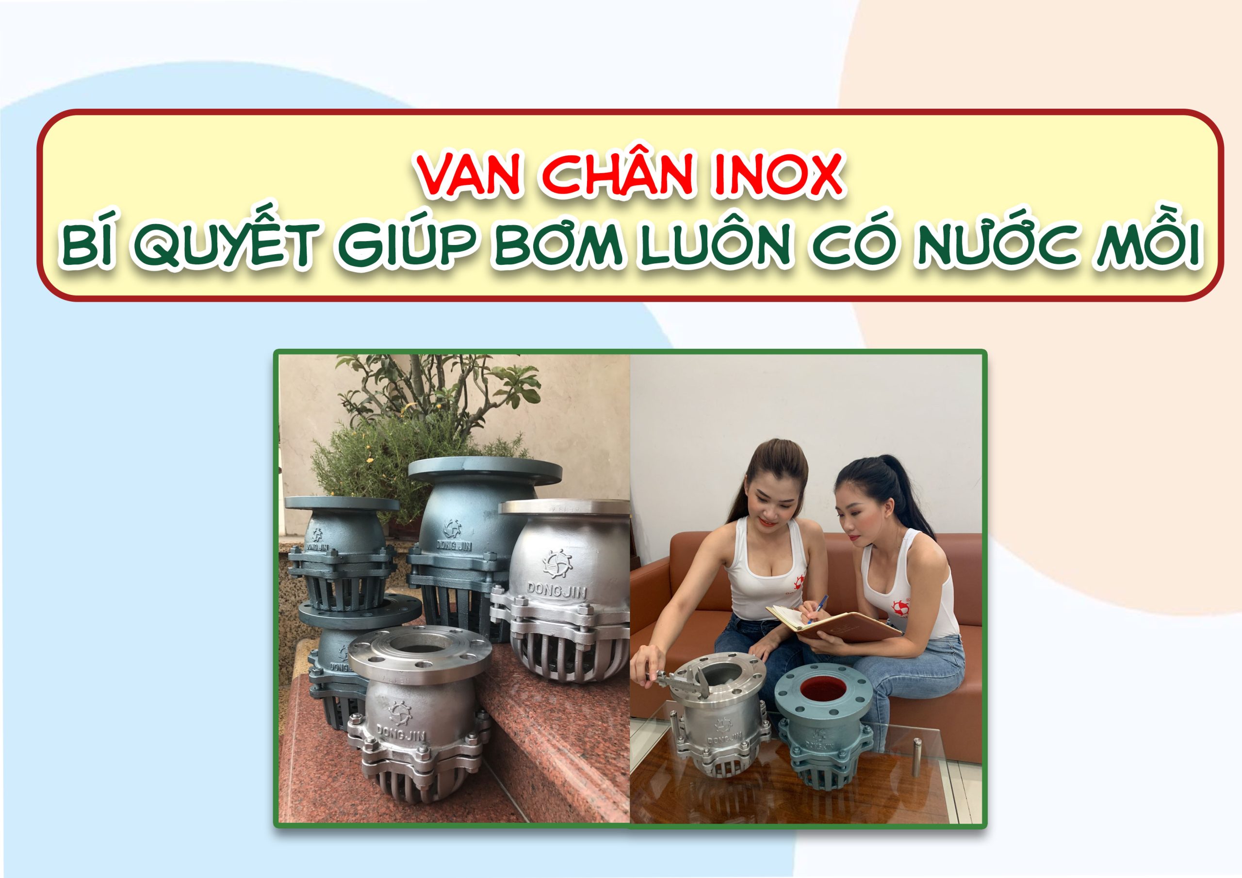 Van chân inox – bí quyết giúp bơm luôn có nước mồi