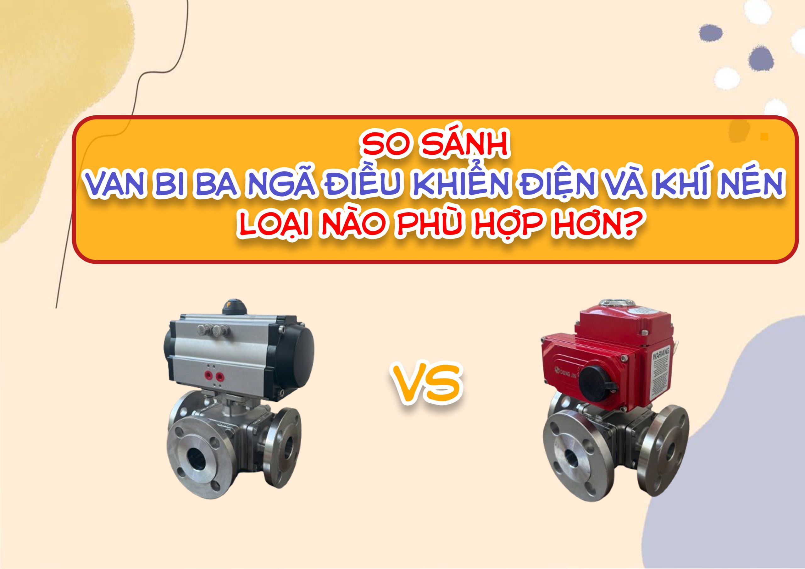 So sánh van bi ba ngã điều khiển điện và khí nén – loại nào phù hợp hơn?