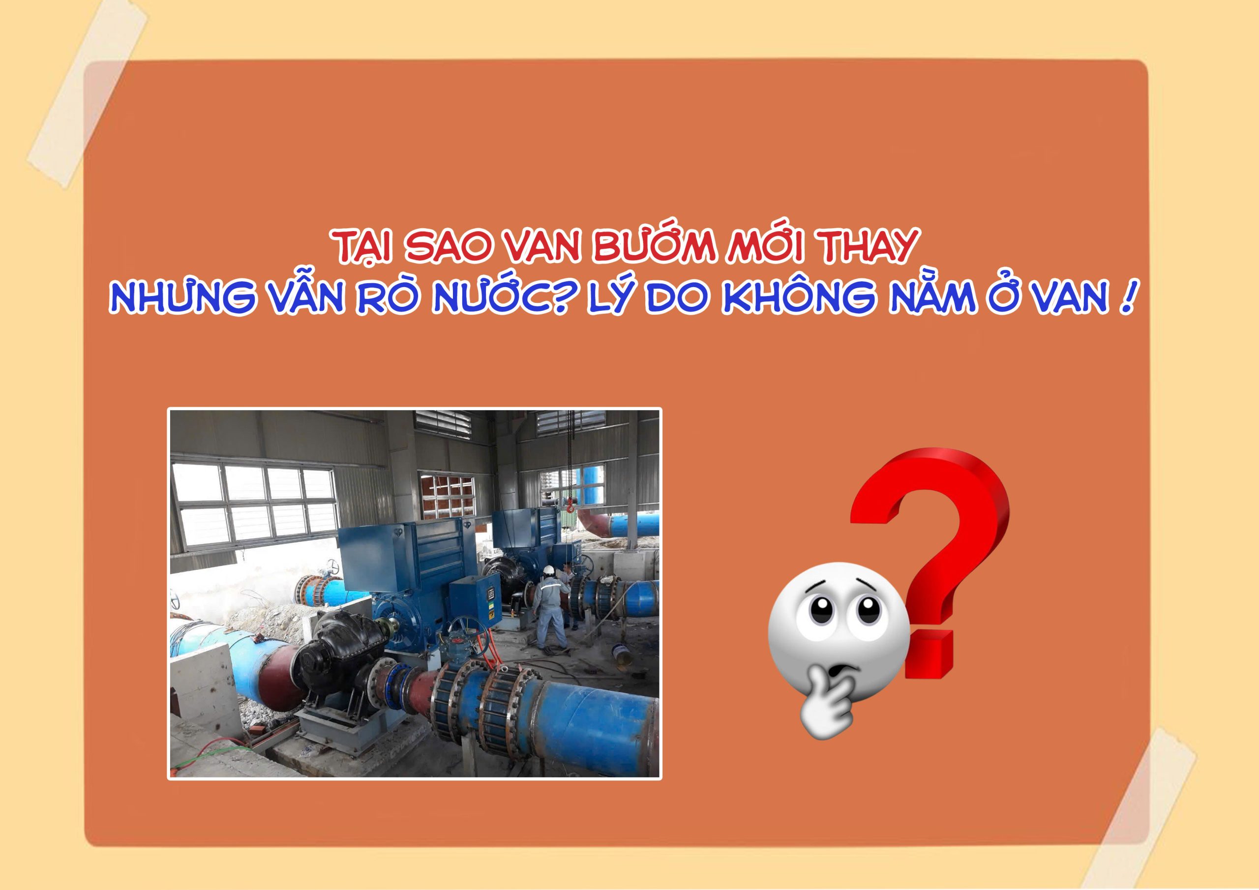 Tại sao van bướm mới thay nhưng vẫn rò nước? Lý do không nằm ở van !