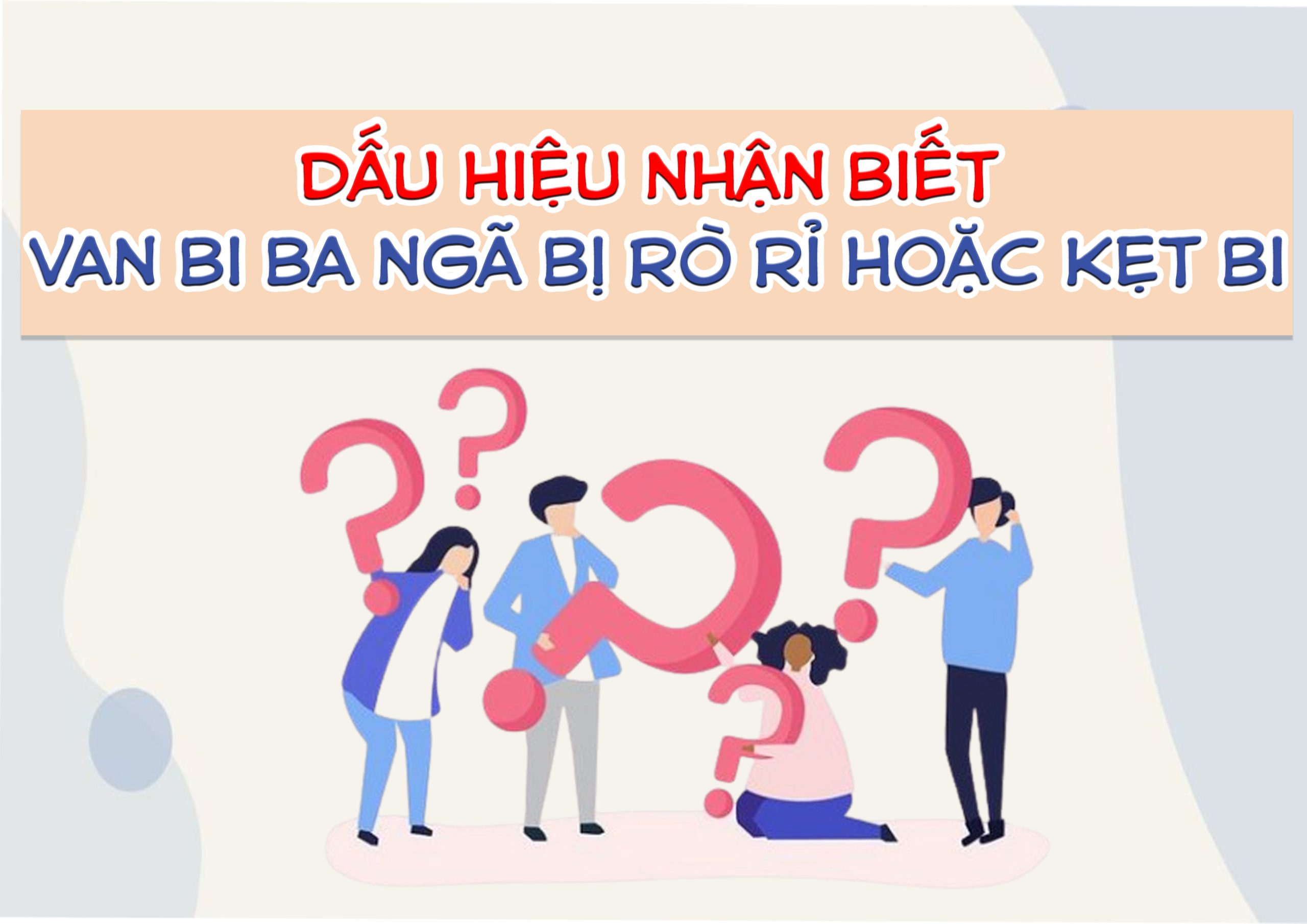 Dấu hiệu nhận biết van bi ba ngã bị rò rỉ hoặc kẹt bi
