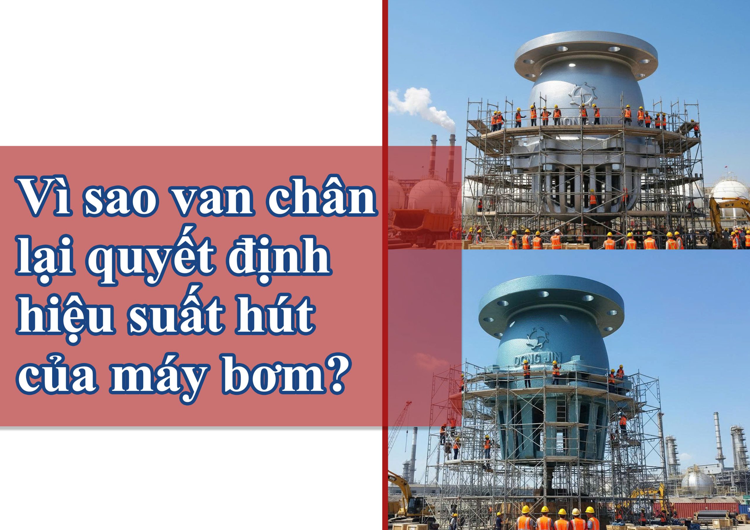 Vì sao van chân lại quyết định hiệu suất hút của máy bơm?