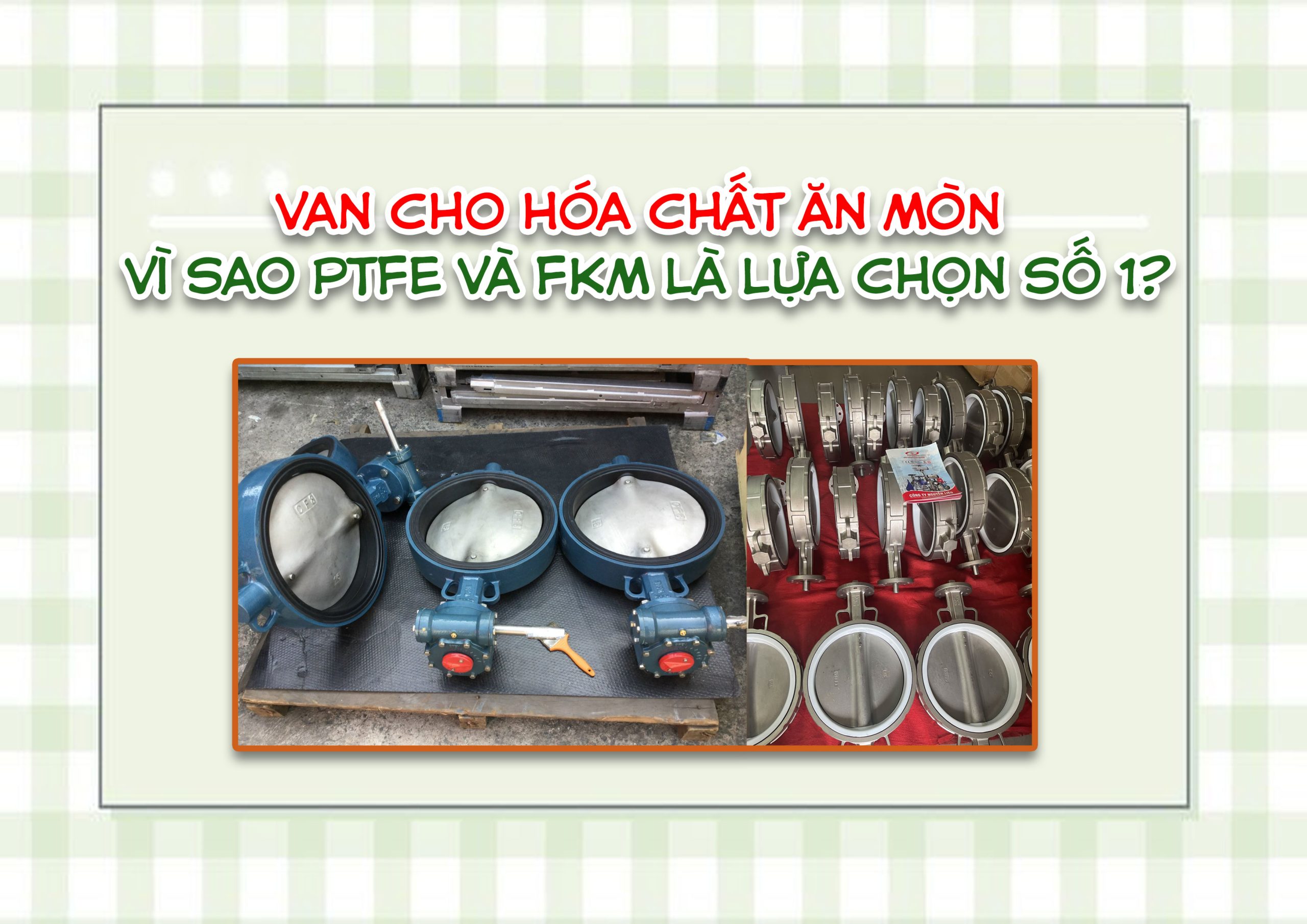 Van cho hóa chất ăn mòn – vì sao PTFE và FKM là lựa chọn số 1?