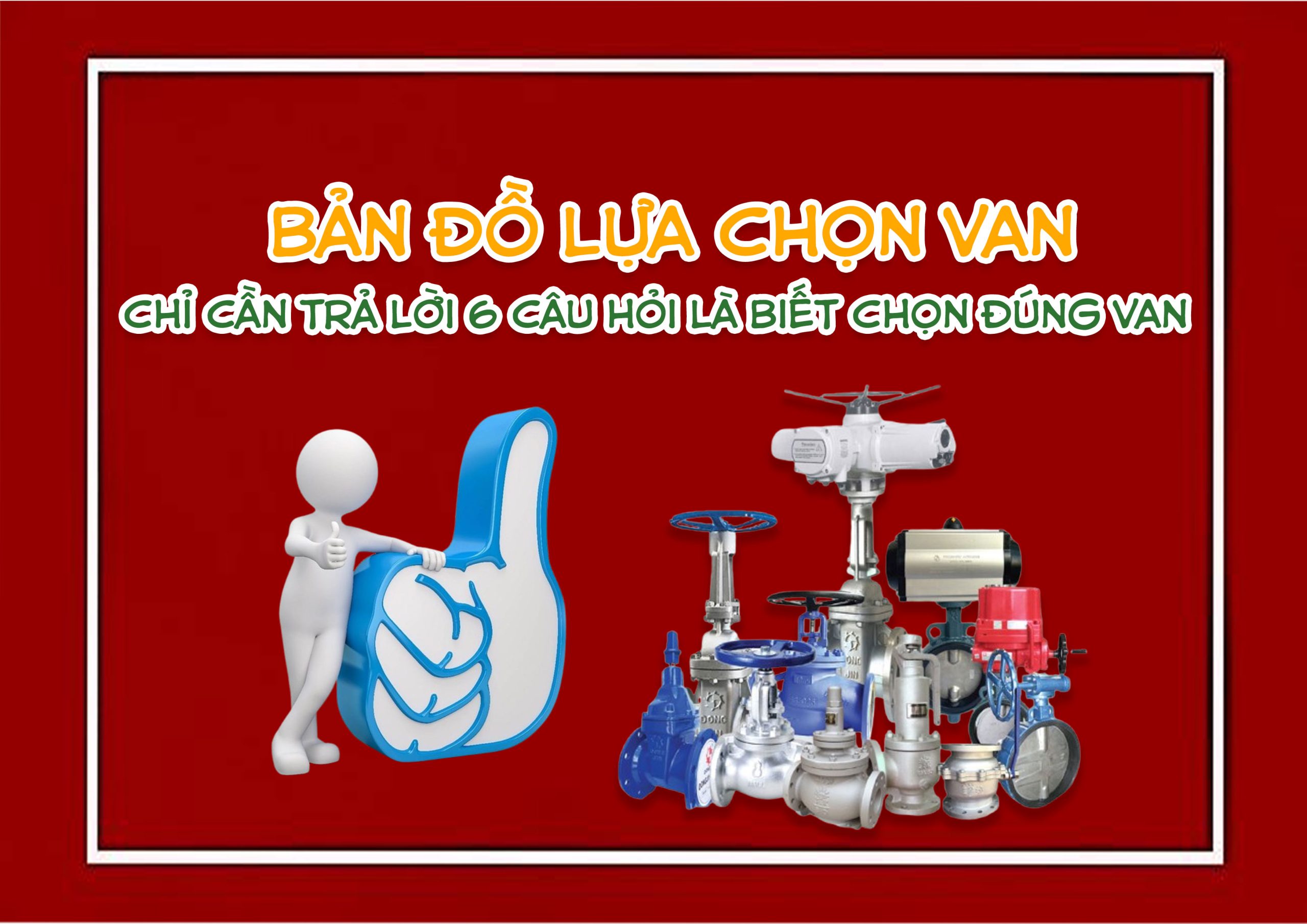 Bản đồ lựa chọn van – chỉ cần trả lời 6 câu hỏi là biết chọn đúng van