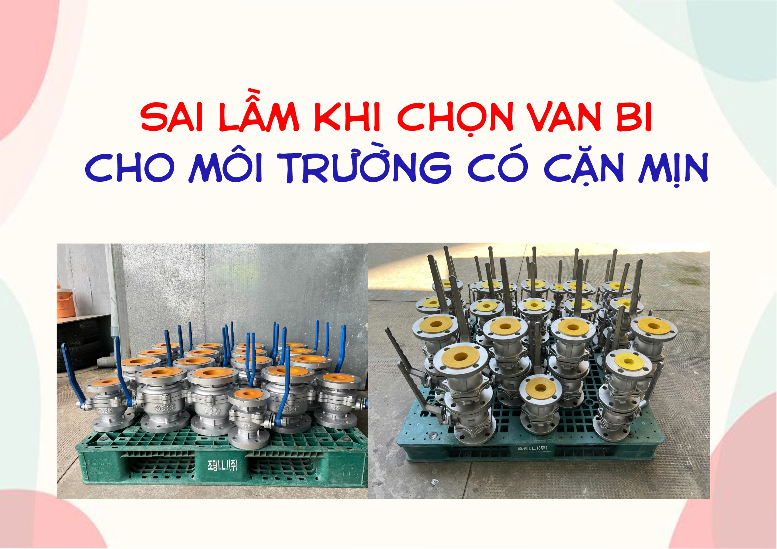 Sai lầm khi chọn van bi cho môi trường có cặn mịn