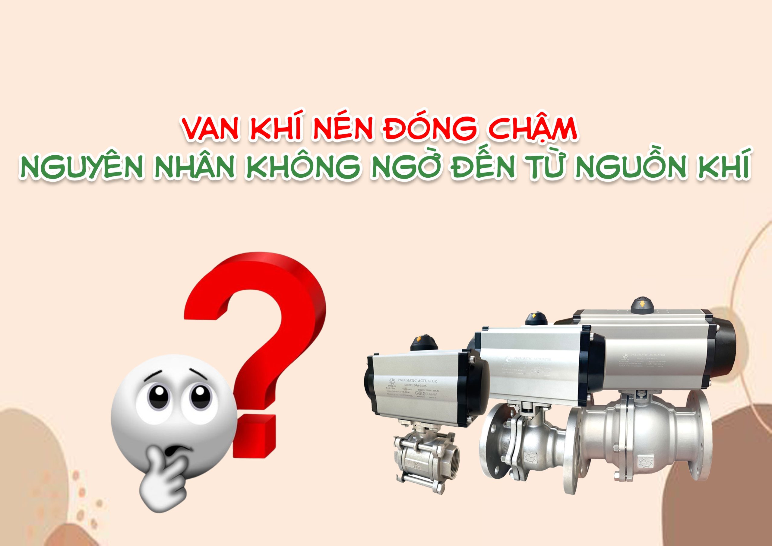 Van khí nén đóng chậm – nguyên nhân không ngờ đến từ nguồn khí