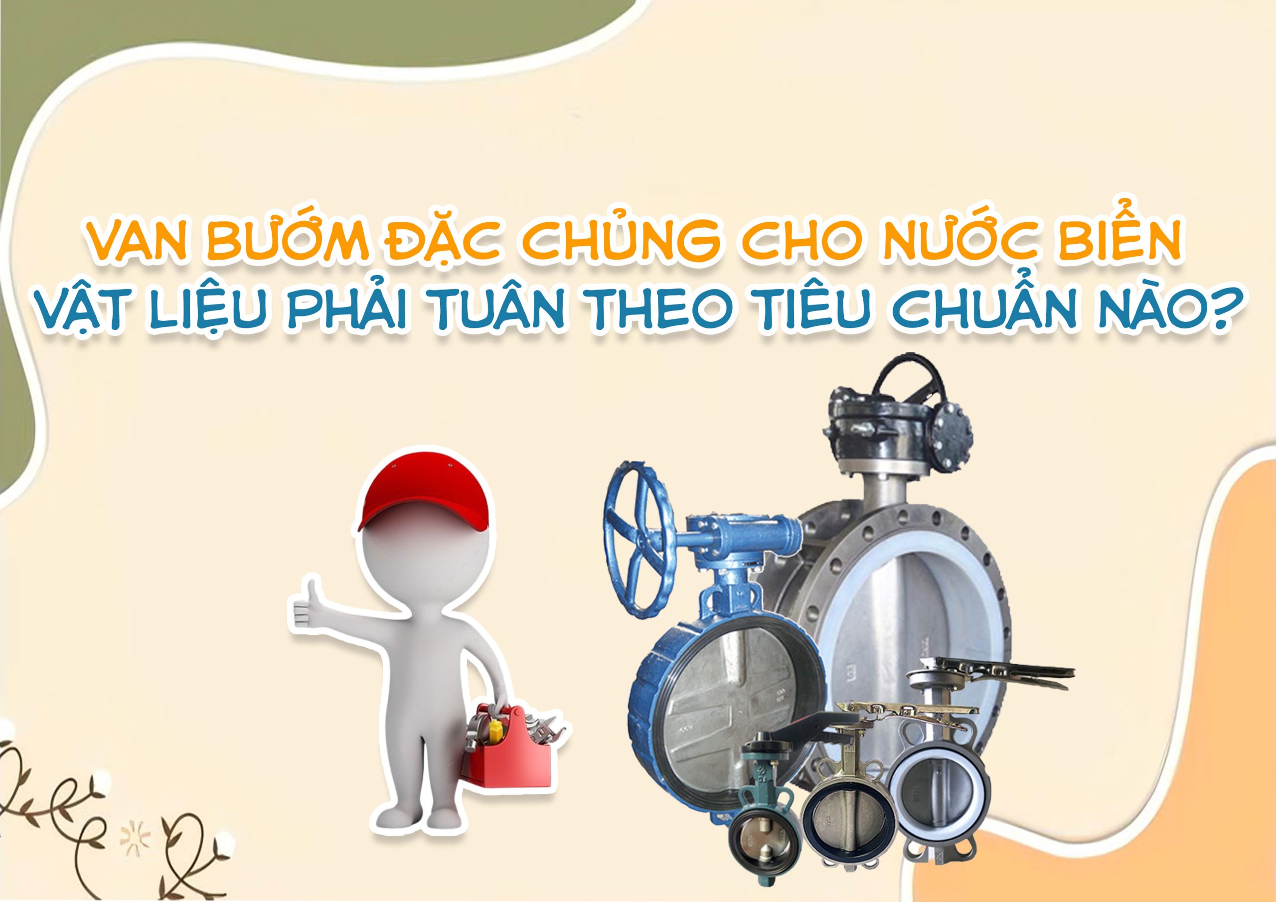 Van bướm đặc chủng cho nước biển – vật liệu phải tuân theo tiêu chuẩn nào?