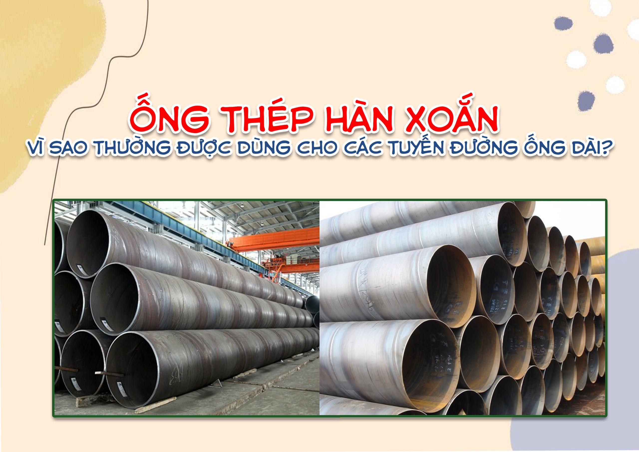 Ống thép hàn xoắn – vì sao thường được dùng cho các tuyến đường ống dài?