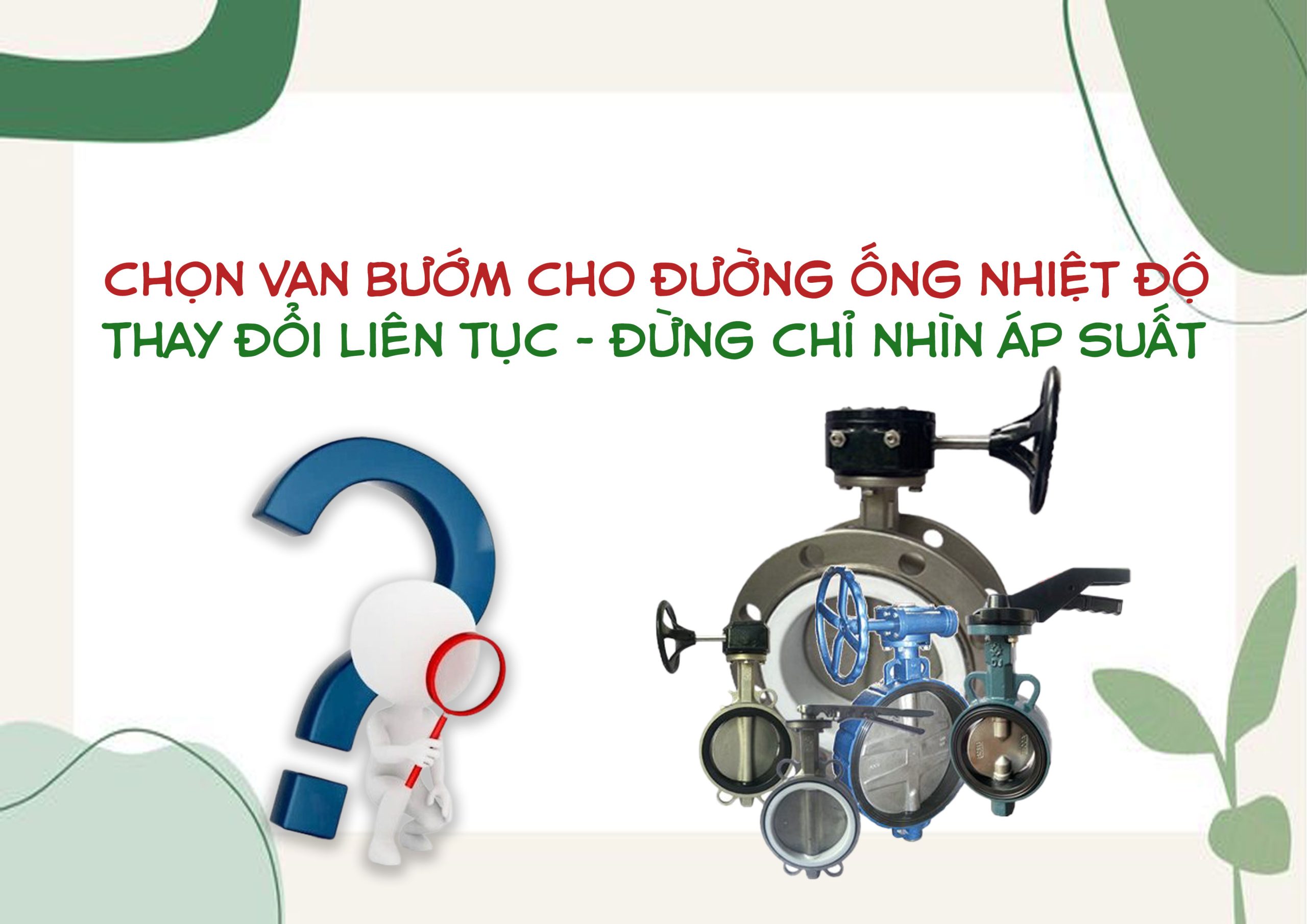 Chọn van bướm cho đường ống nhiệt độ thay đổi liên tục – đừng chỉ nhìn áp suất