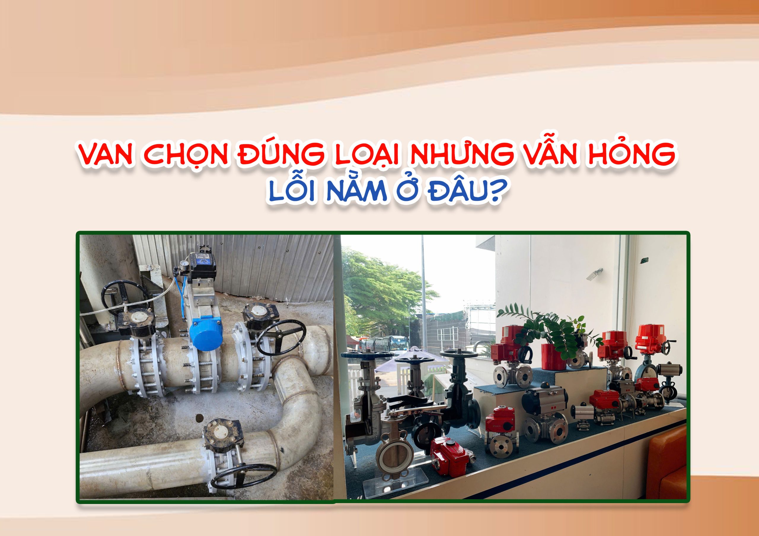 Van chọn đúng loại nhưng vẫn hỏng – lỗi nằm ở đâu?
