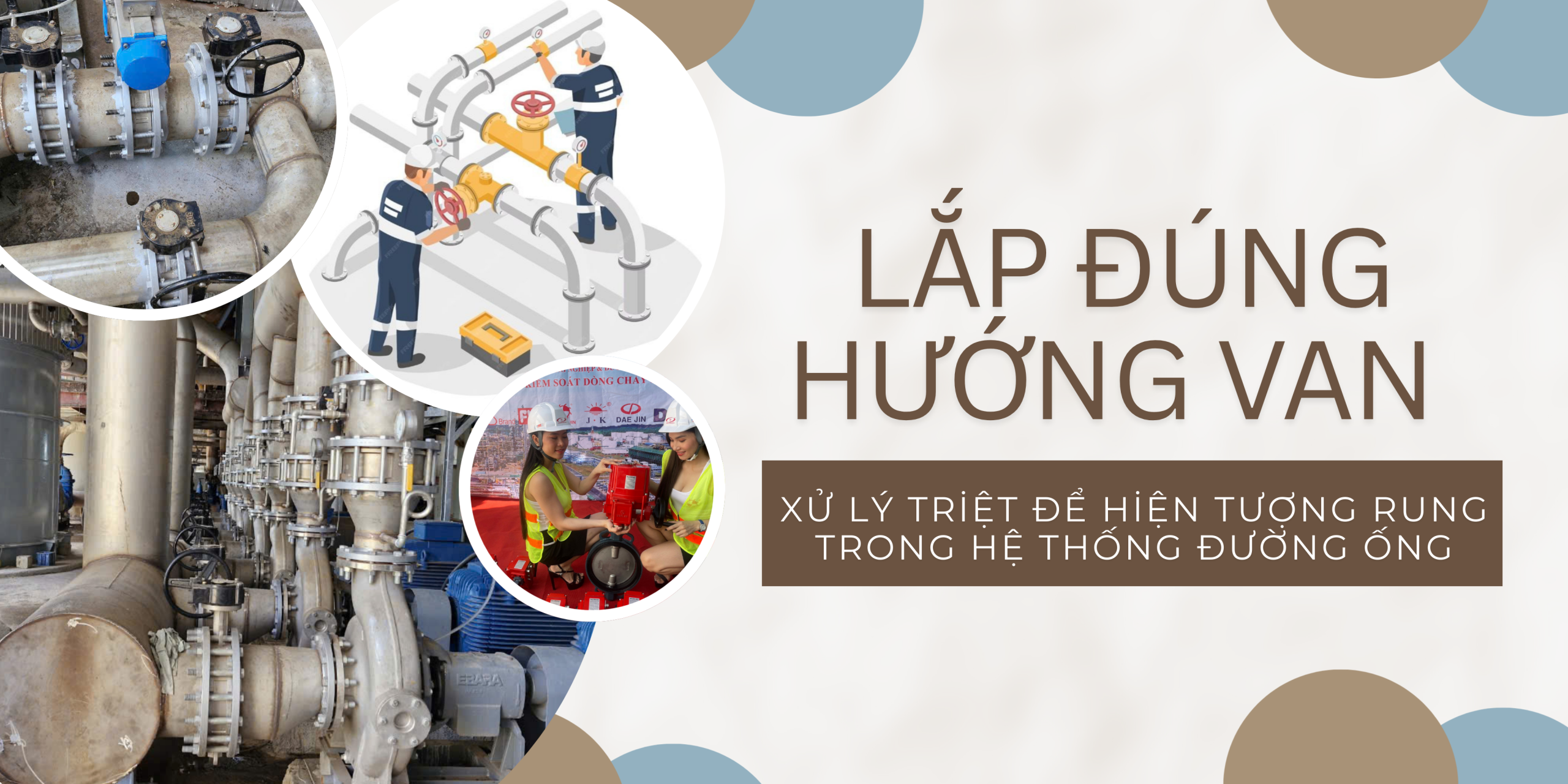 Lắp đúng hướng van – xử lý triệt để hiện tượng rung trong hệ thống đường ống