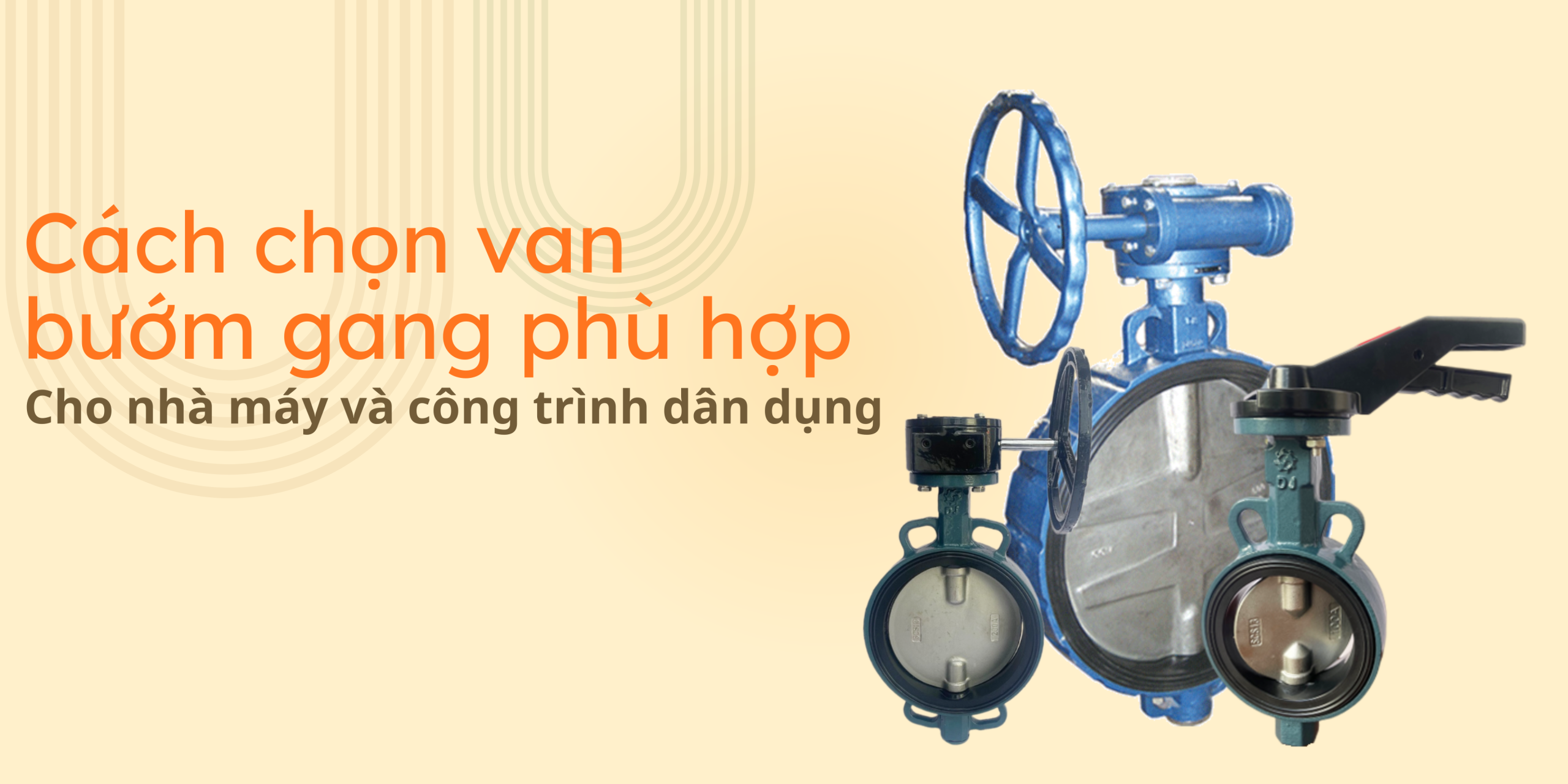 Cách chọn van bướm gang phù hợp cho nhà máy và công trình dân dụng