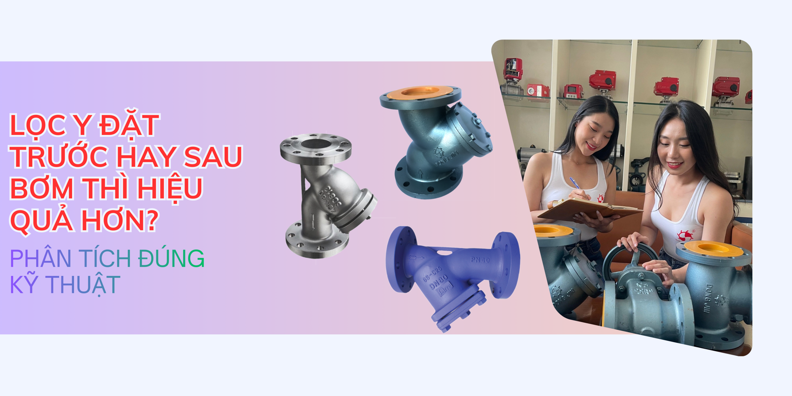 Lọc Y đặt trước hay sau bơm thì hiệu quả hơn? Phân tích đúng kỹ thuật