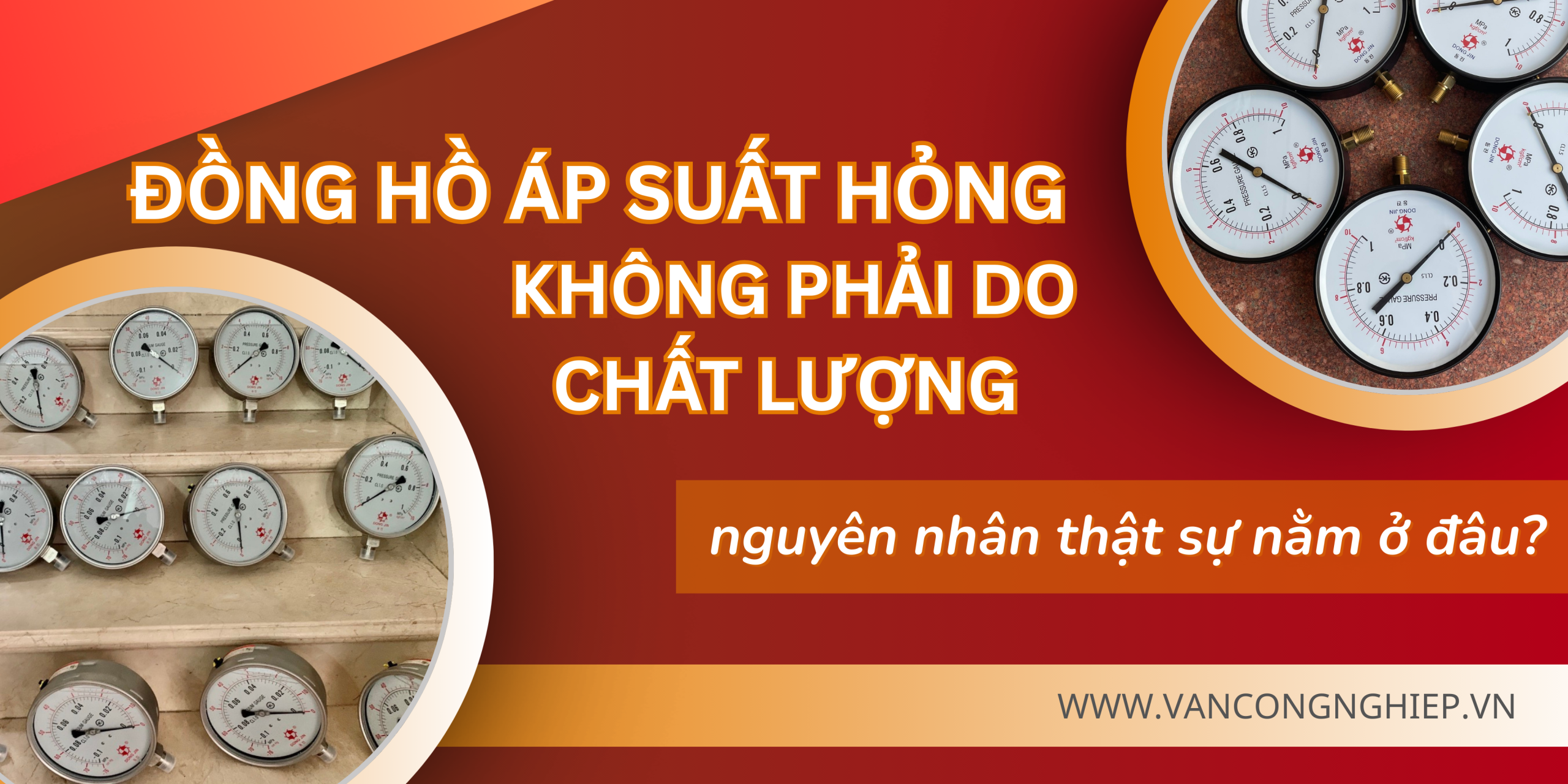 Đồng hồ áp suất hỏng không phải do chất lượng – nguyên nhân thật sự nằm ở đâu?