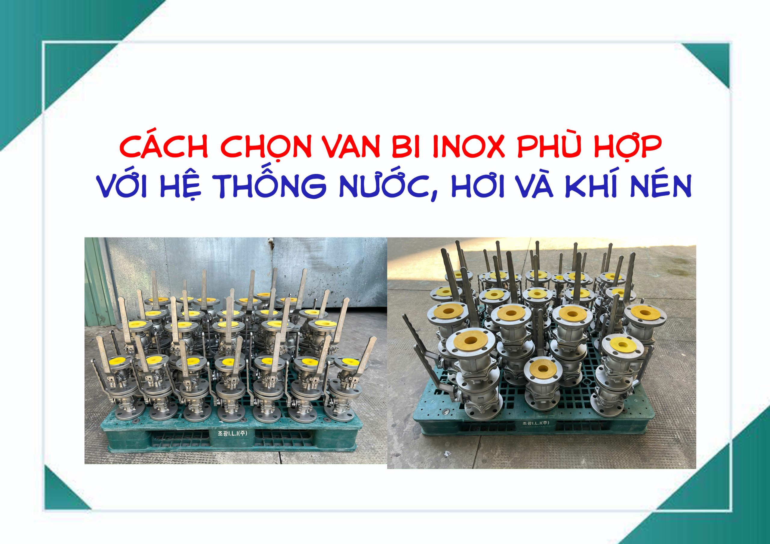 Cách chọn van bi inox phù hợp với hệ thống nước, hơi và khí nén