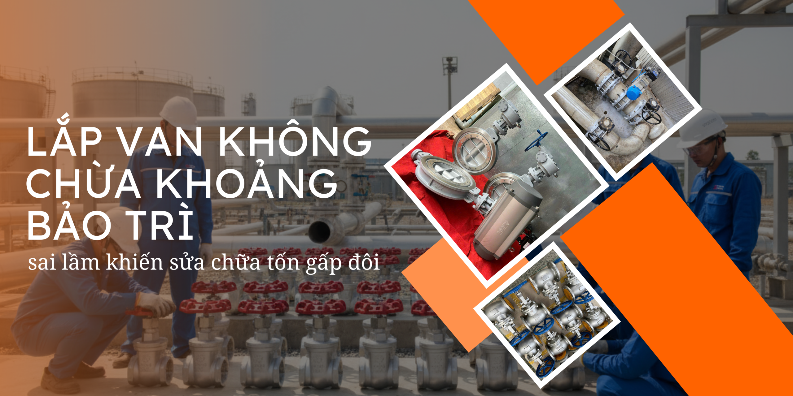 Lắp van không chừa khoảng bảo trì – sai lầm khiến sửa chữa tốn gấp đôi