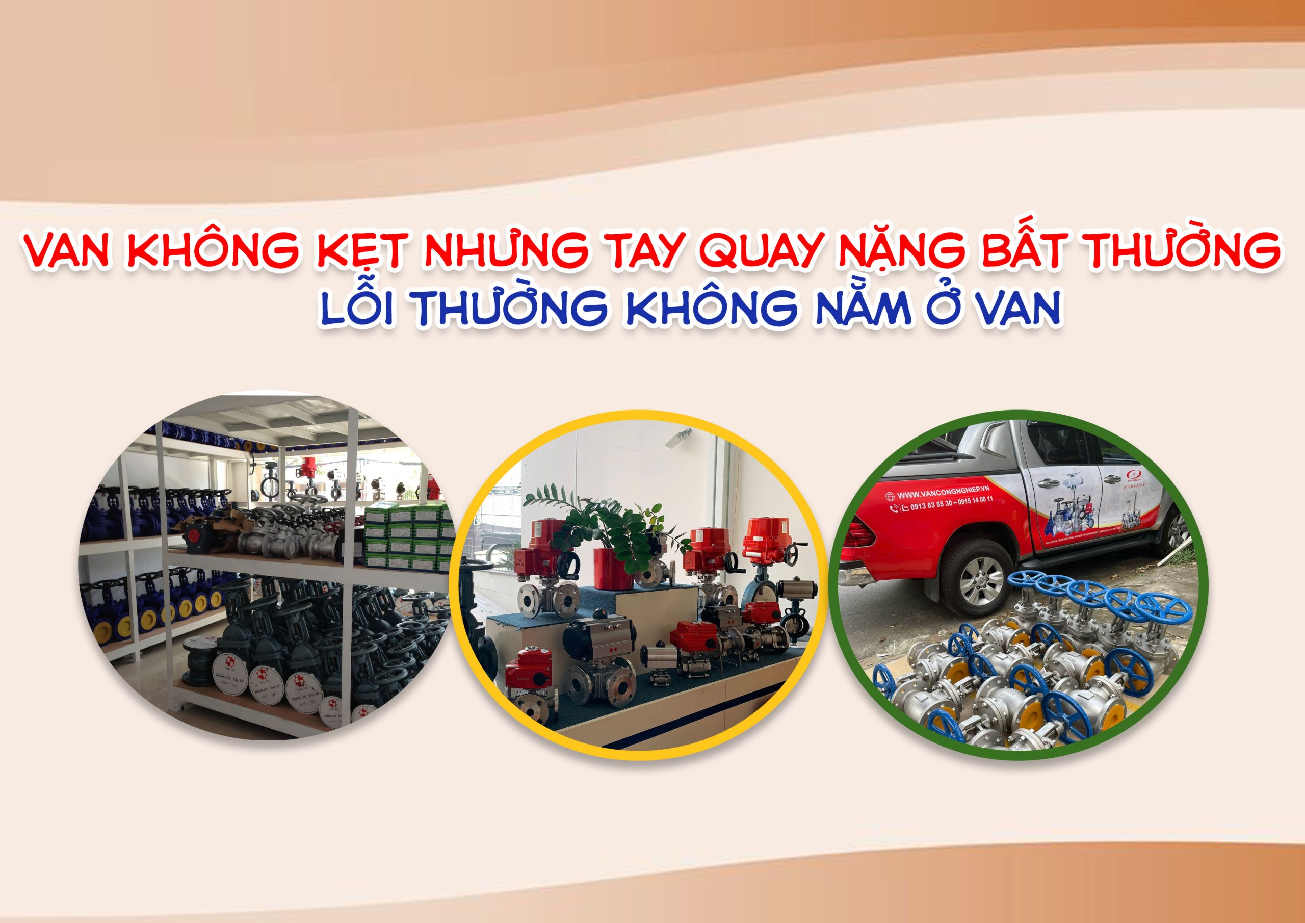 Van không kẹt nhưng tay quay nặng bất thường – lỗi thường không nằm ở van