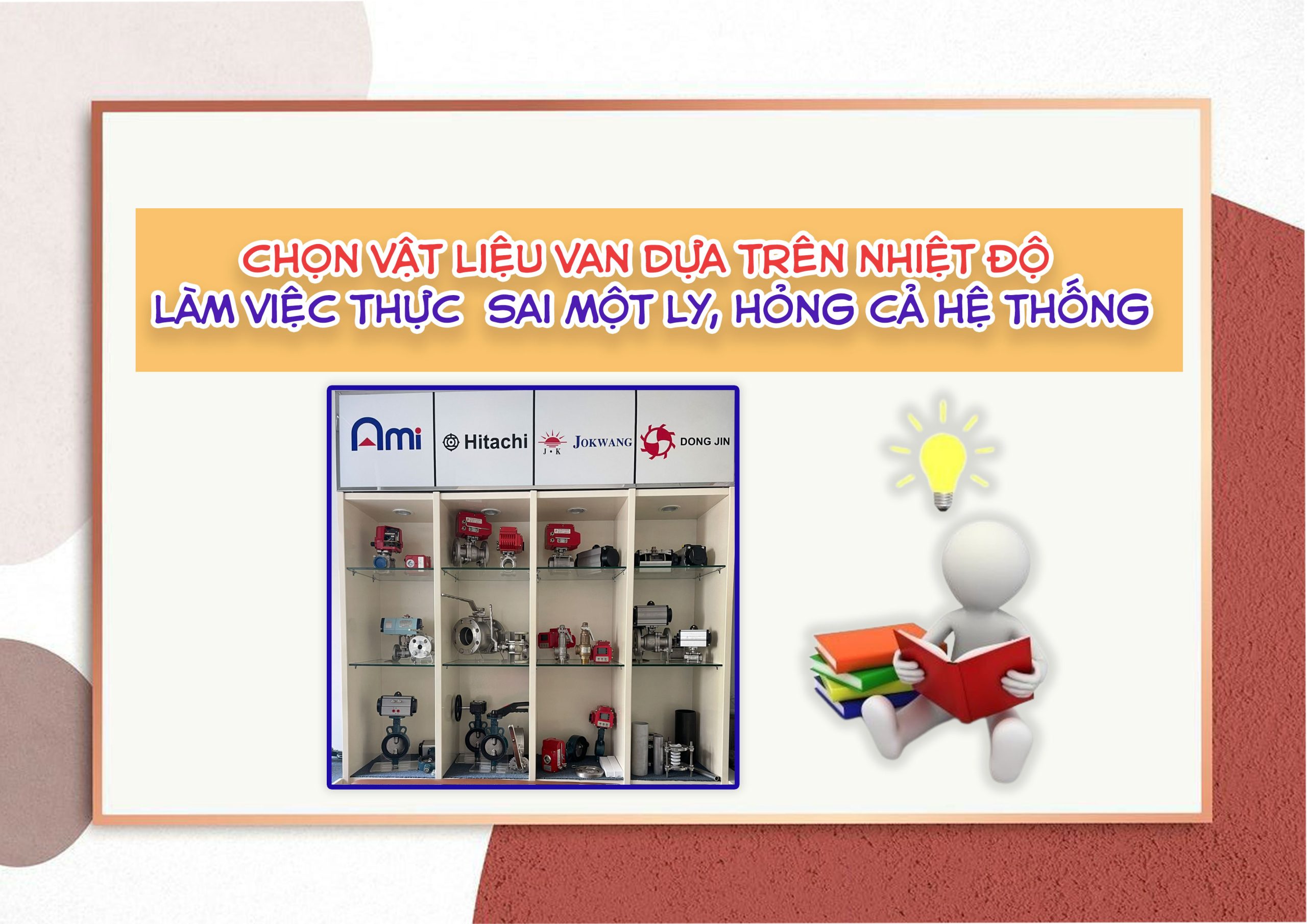 Chọn vật liệu van dựa trên nhiệt độ làm việc thực – sai một ly, hỏng cả hệ thống
