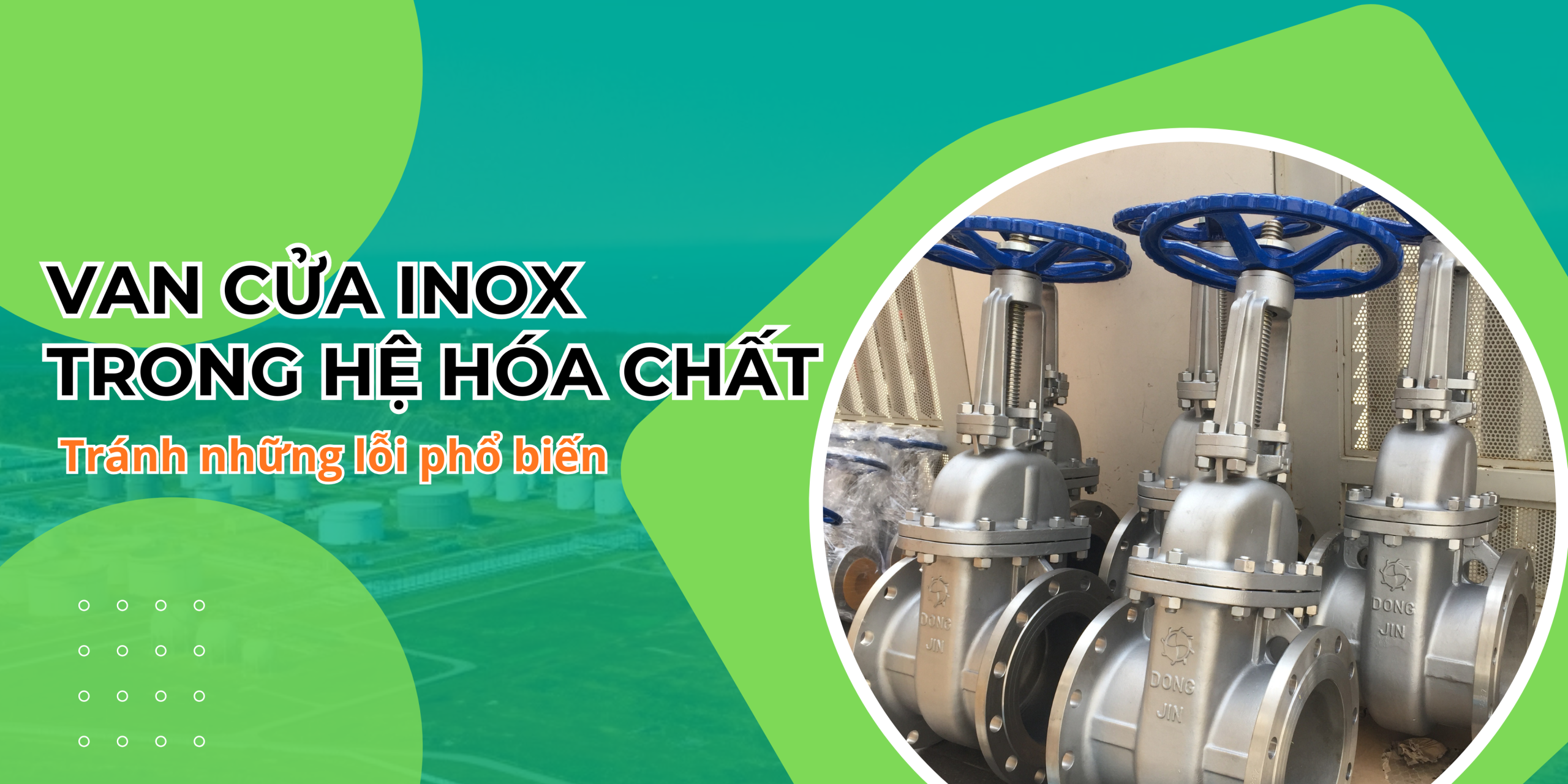 Van cửa inox trong hệ hóa chất – tránh những lỗi phổ biến