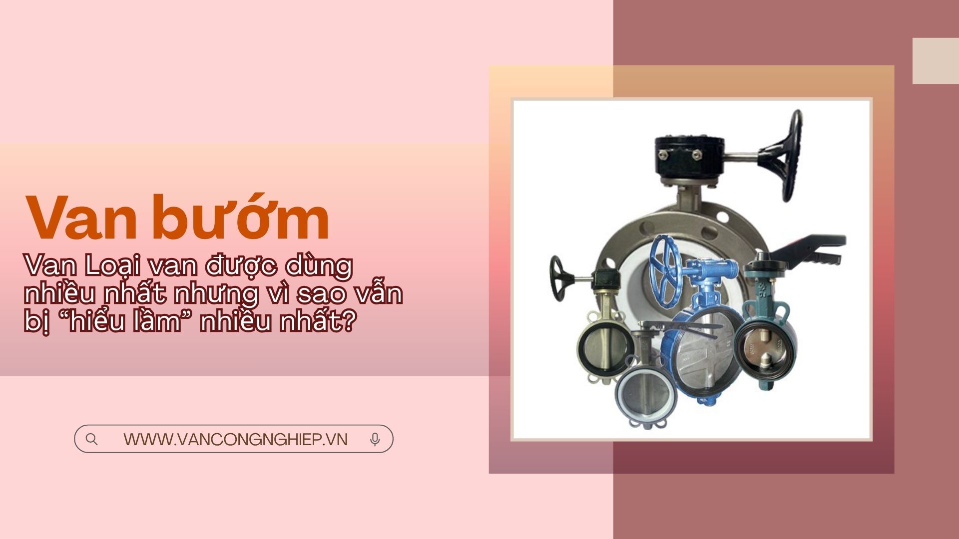 Van bướm: Loại van được dùng nhiều nhất nhưng vì sao vẫn bị “hiểu lầm” nhiều nhất?