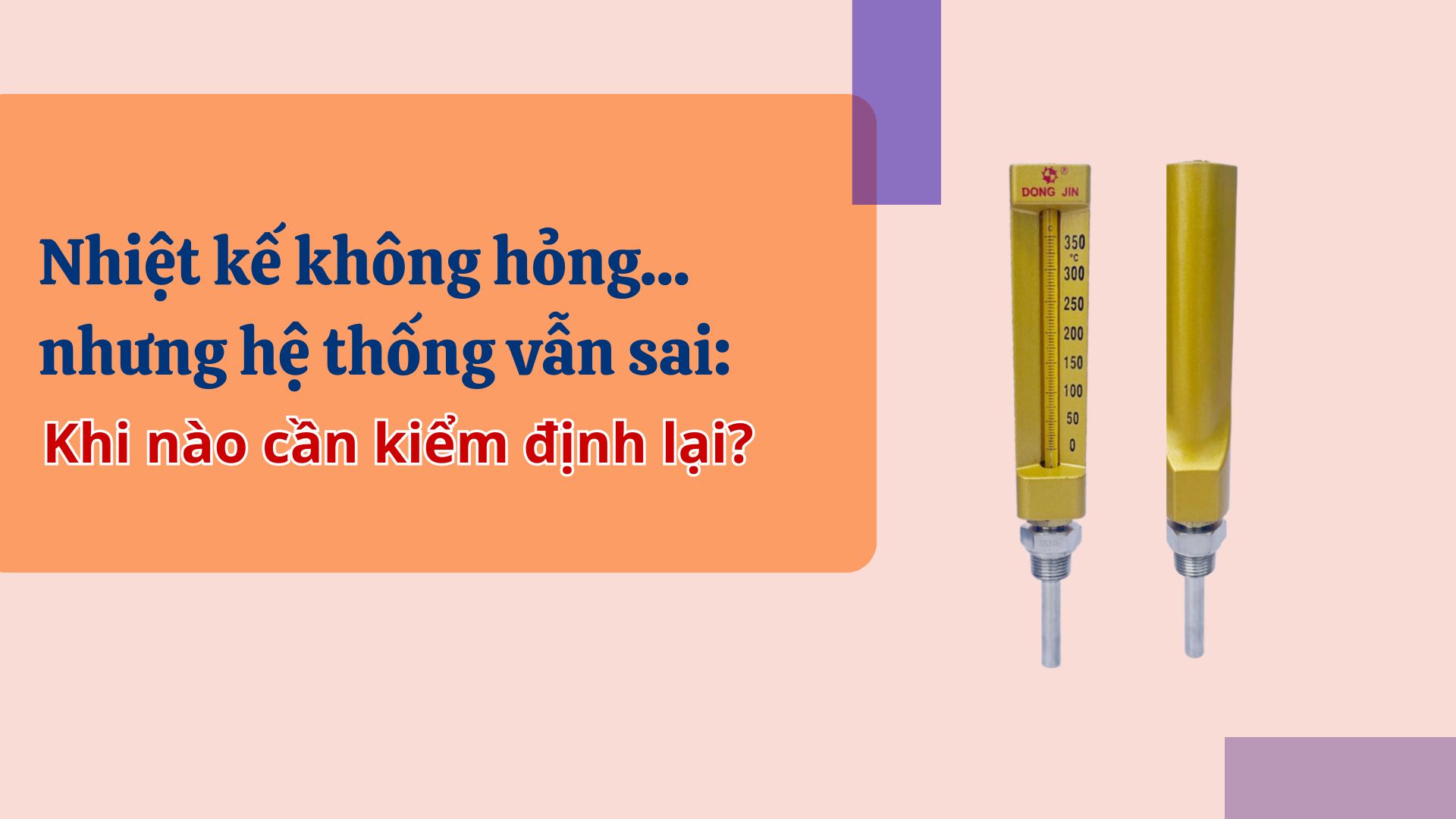 Nhiệt kế không hỏng… nhưng hệ thống vẫn sai: Khi nào cần kiểm định lại?