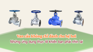 Van cầu không chỉ dành cho hệ hơi: Những ứng dụng thực tế khiến bạn phải nhìn lại