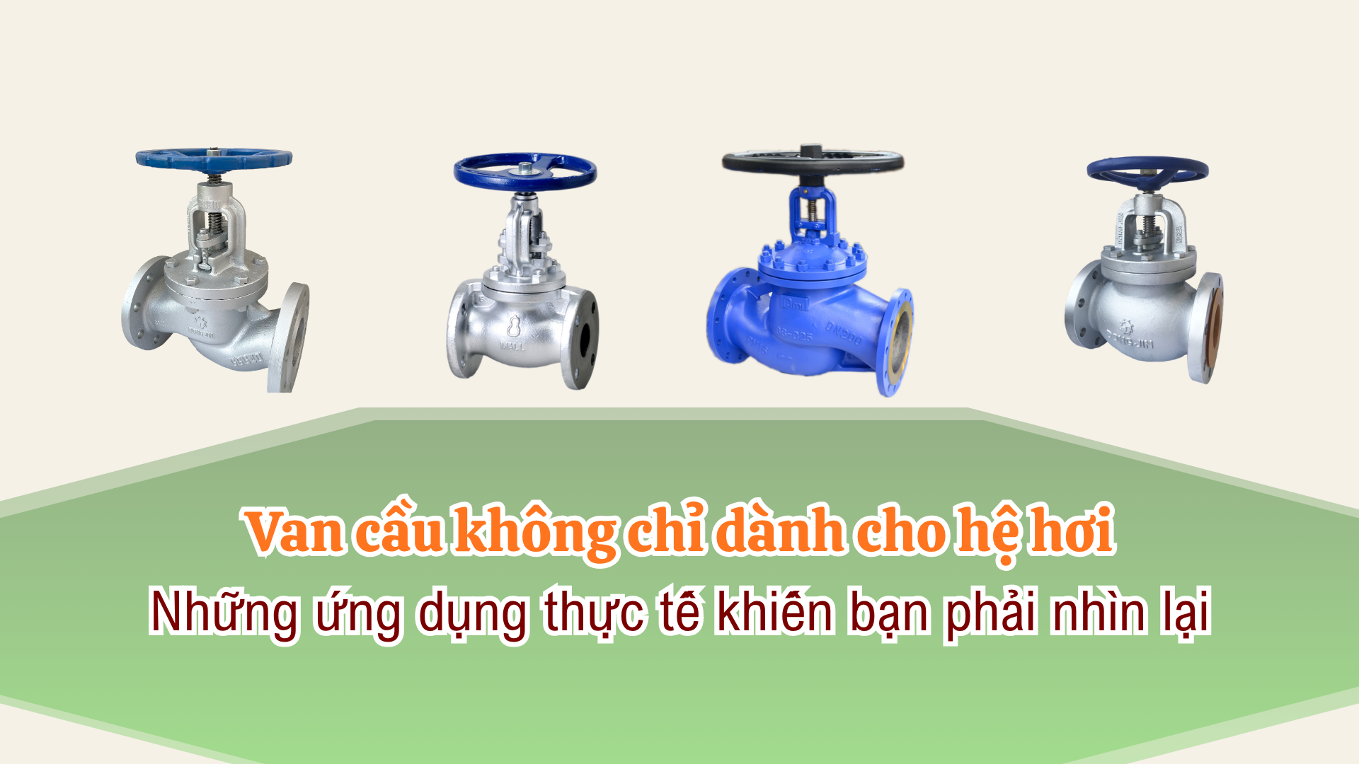 Van cầu không chỉ dành cho hệ hơi: Những ứng dụng thực tế khiến bạn phải nhìn lại