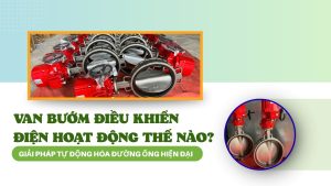 Van Bướm Điều Khiển Điện Hoạt Động Thế Nào? Giải Pháp Tự Động Hóa Đường Ống Hiện Đại