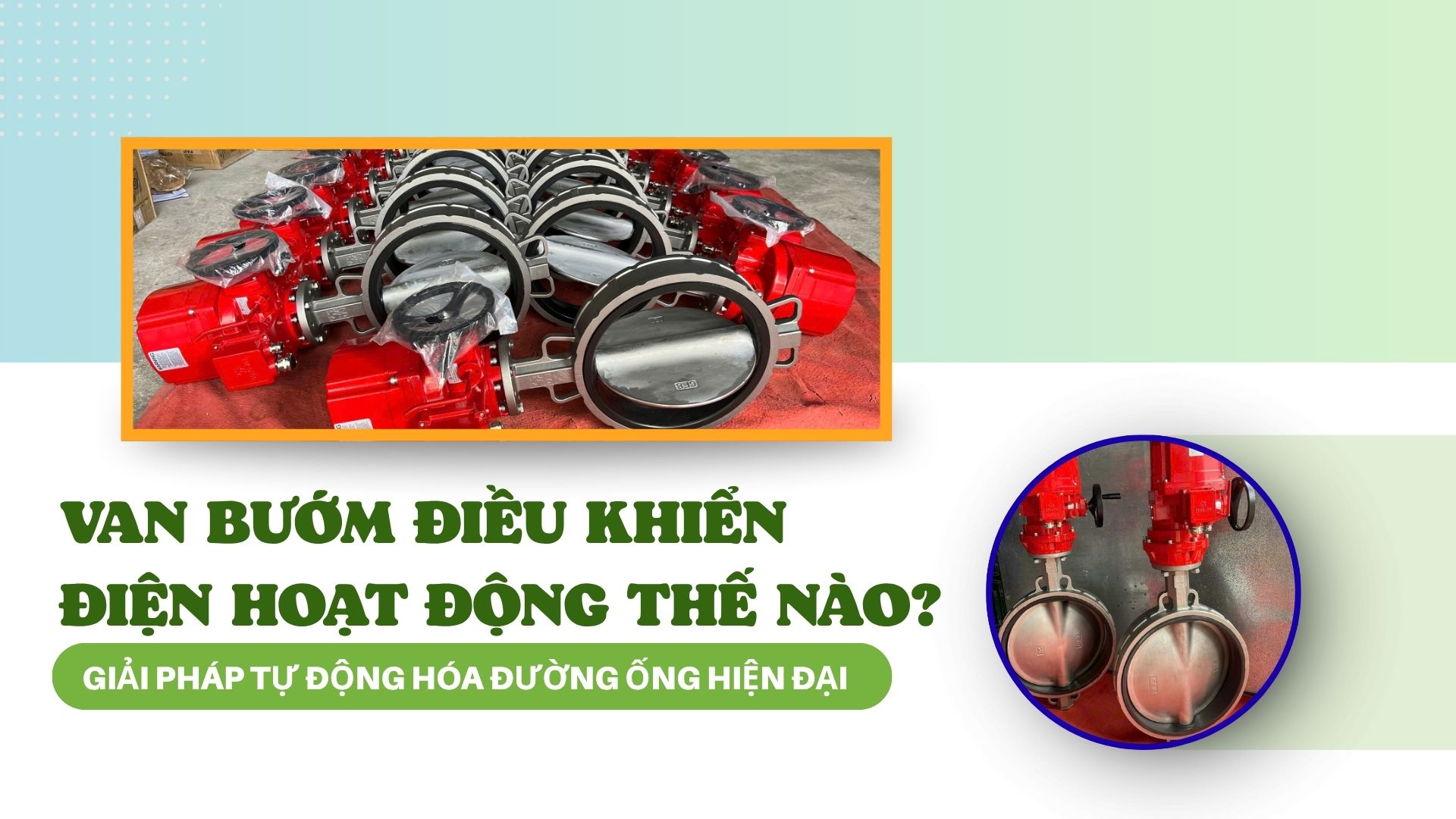 Van Bướm Điều Khiển Điện Hoạt Động Thế Nào? Giải Pháp Tự Động Hóa Đường Ống Hiện Đại
