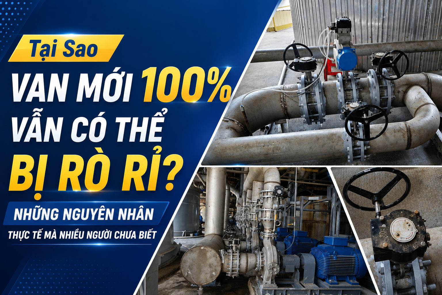 Tại Sao Van Mới 100% Vẫn Có Thể Bị Rò Rỉ? Những Nguyên Nhân Thực Tế Mà Nhiều Người Chưa Biết