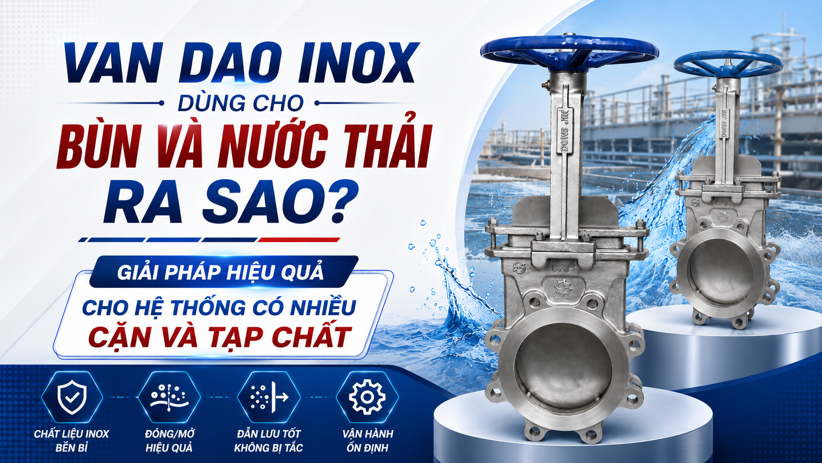 Van Dao Inox Dùng Cho Bùn Và Nước Thải Ra Sao? Giải Pháp Hiệu Quả Cho Hệ Thống Có Nhiều Cặn Và Tạp Chất