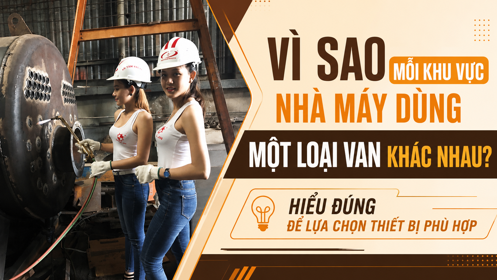 Vì Sao Mỗi Khu Vực Nhà Máy Dùng Một Loại Van Khác Nhau? Hiểu Đúng Để Lựa Chọn Thiết Bị Phù Hợp