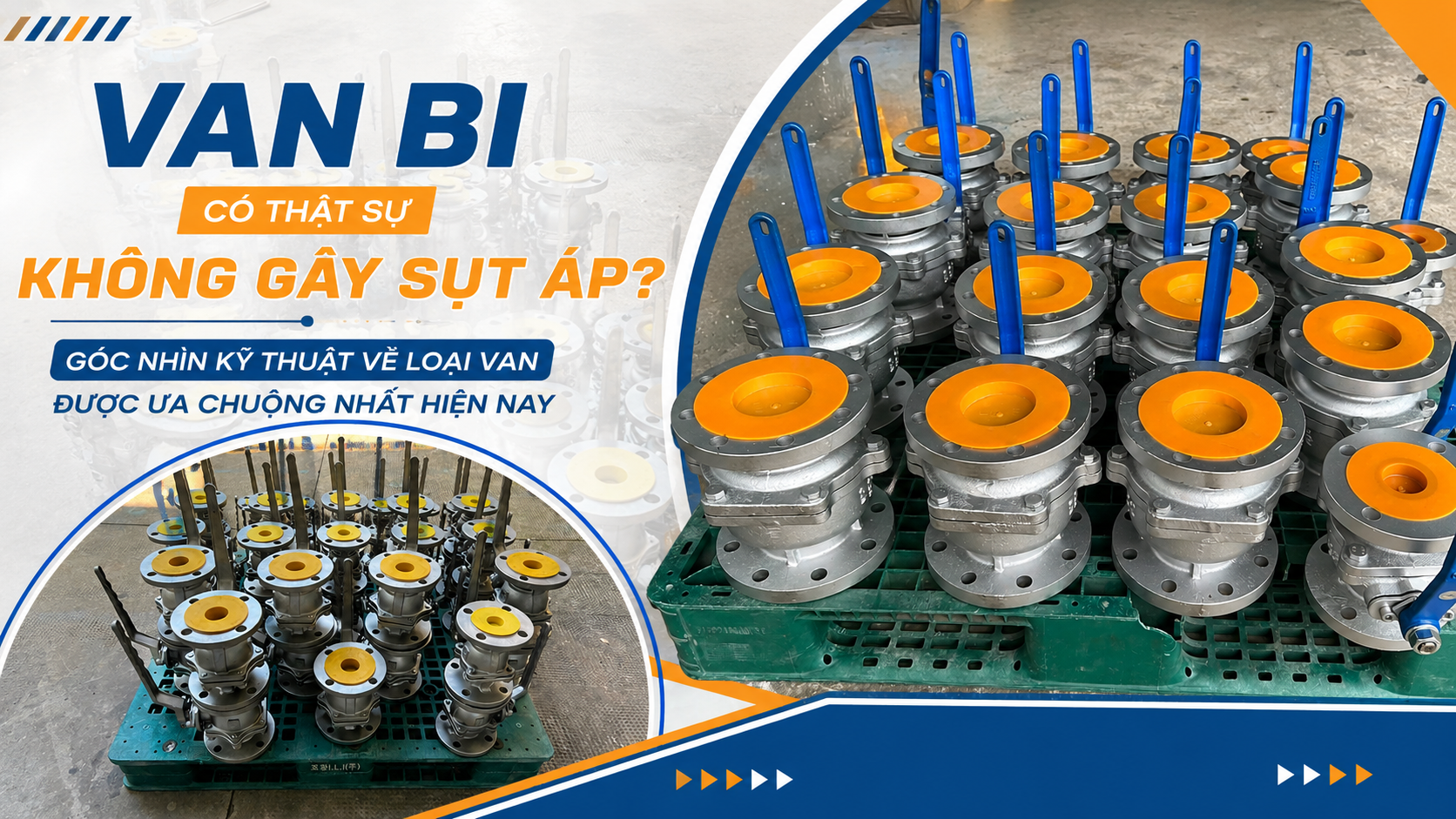 Van Bi Có Thật Sự Không Gây Sụt Áp? Góc Nhìn Kỹ Thuật Về Loại Van Được Ưa Chuộng Nhất Hiện Nay