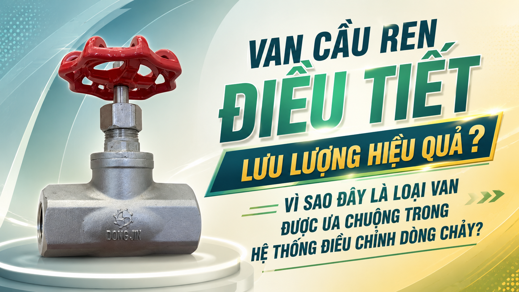 Van Cầu Ren Điều Tiết Lưu Lượng Hiệu Quả ? Vì Sao Đây Là Loại Van Được Ưa Chuộng Trong Hệ Thống Điều Chỉnh Dòng Chảy?
