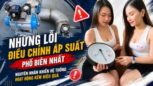 Những Lỗi Điều Chỉnh Áp Suất Phổ Biến Nhất – Nguyên Nhân Khiến Hệ Thống Hoạt Động Kém Hiệu Quả