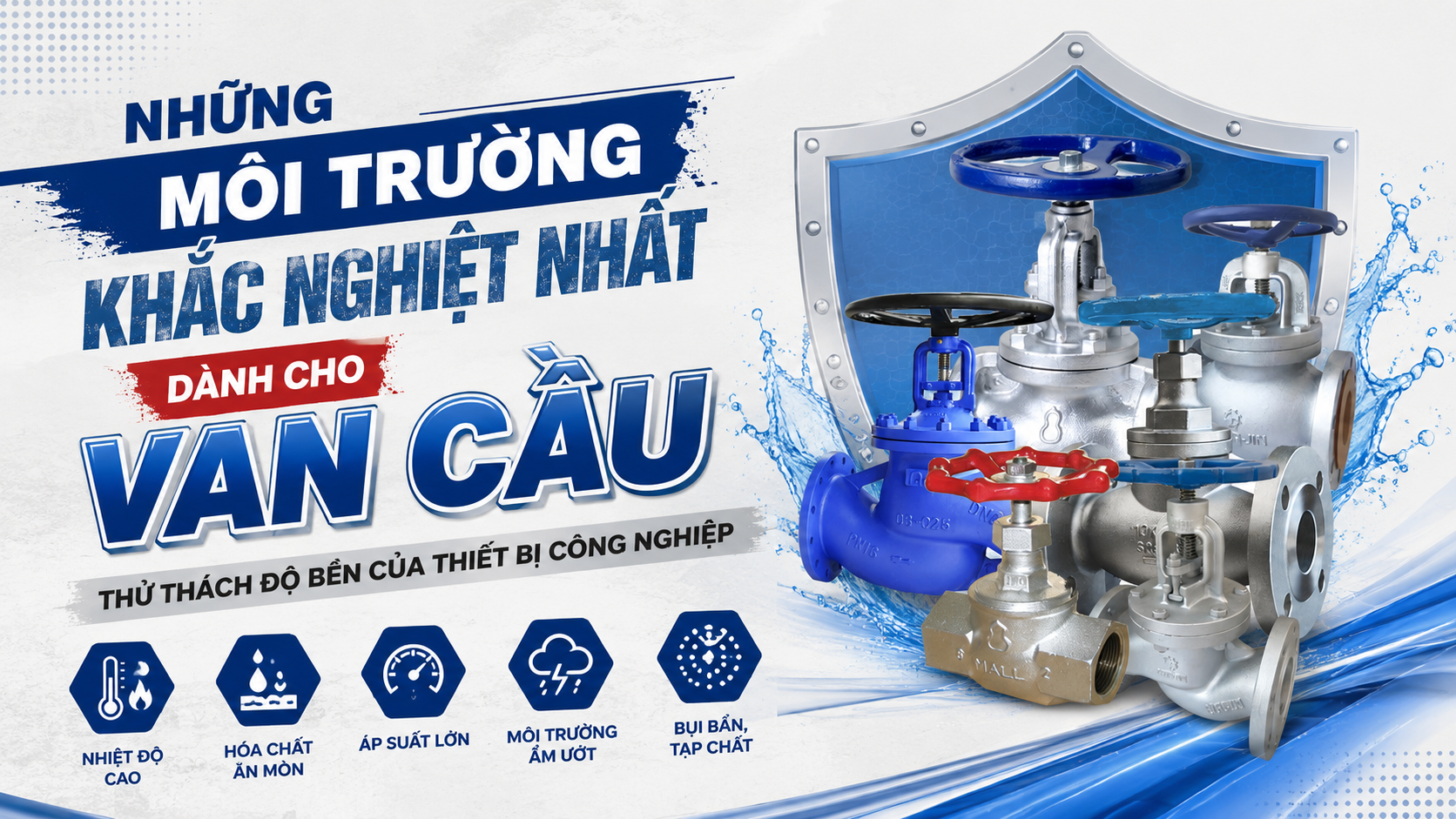 Những Môi Trường Khắc Nghiệt Nhất Dành Cho Van Cầu – Thử Thách Độ Bền Của Thiết Bị Công Nghiệp