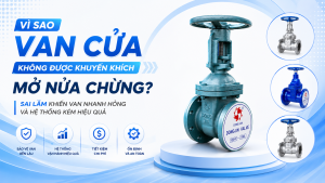 Vì Sao Van Cửa Không Được Khuyến Khích Mở Nửa Chừng? Sai Lầm Khiến Van Nhanh Hỏng Và Hệ Thống Kém Hiệu Quả