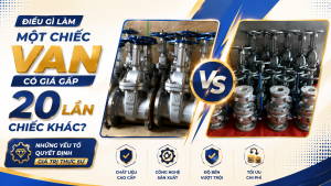 Điều Gì Làm Một Chiếc Van Có Giá Gấp 20 Lần Chiếc Khác? Những Yếu Tố Quyết Định Giá Trị Thực Sự Của Van Công Nghiệp
