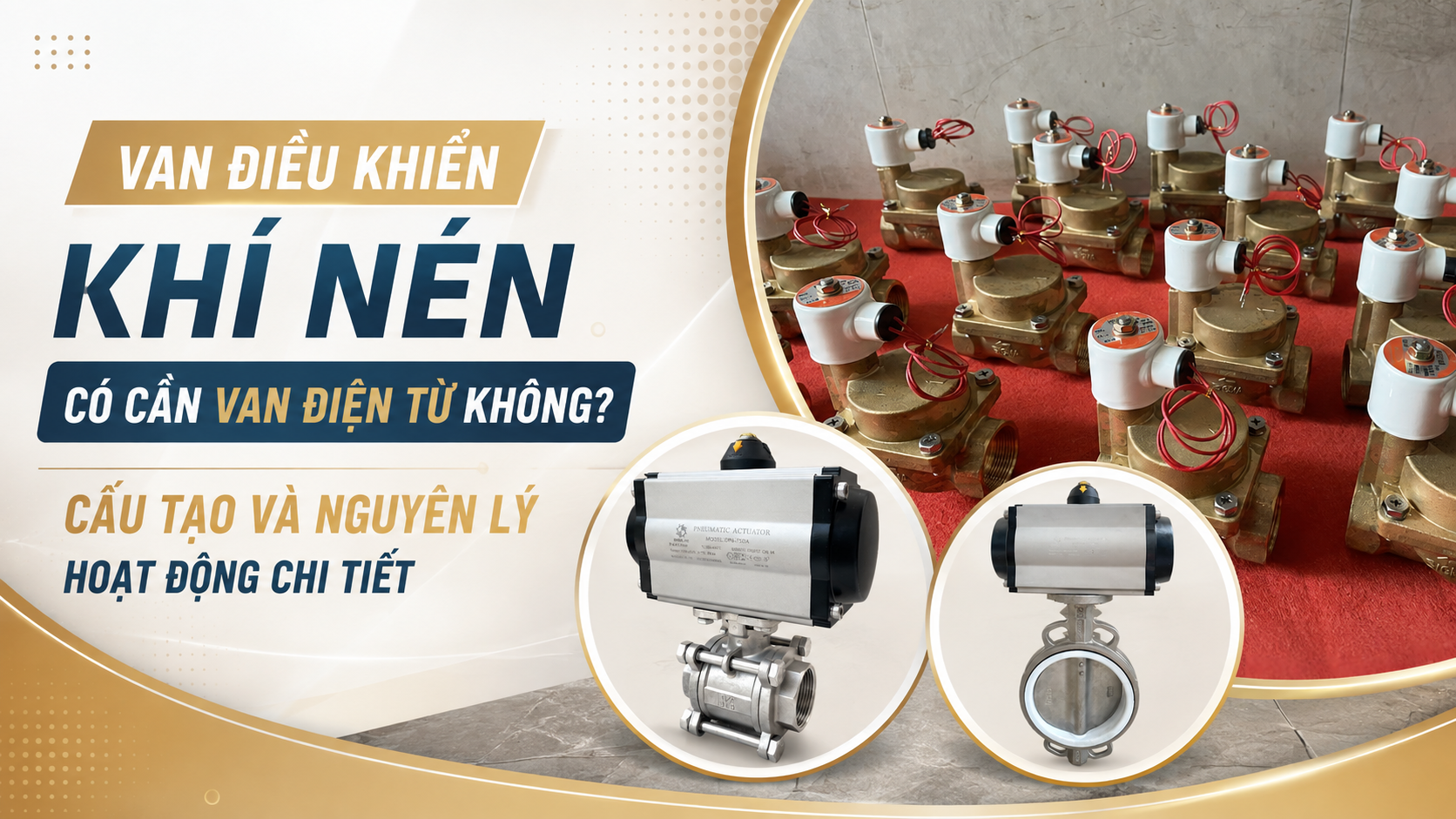 Van Điều Khiển Khí Nén Có Cần Van Điện Từ Không? Cấu Tạo Và Nguyên Lý Hoạt Động Chi Tiết