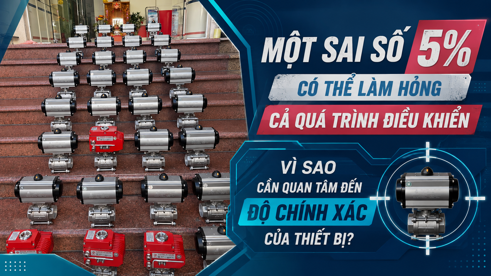 Một Sai Số 5% Có Thể Làm Hỏng Cả Quá Trình Điều Khiển – Vì Sao Cần Quan Tâm Đến Độ Chính Xác Của Thiết Bị?