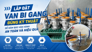 Lắp đặt van bi gang đúng kỹ thuật để đảm bảo vận hành an toàn và hiệu quả