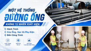 Một Hệ Thống Đường Ống Không Tự Nhiên Xuất Hiện: Hành Trình Của Ống, Van Và Phụ Kiện Đến Công Trình